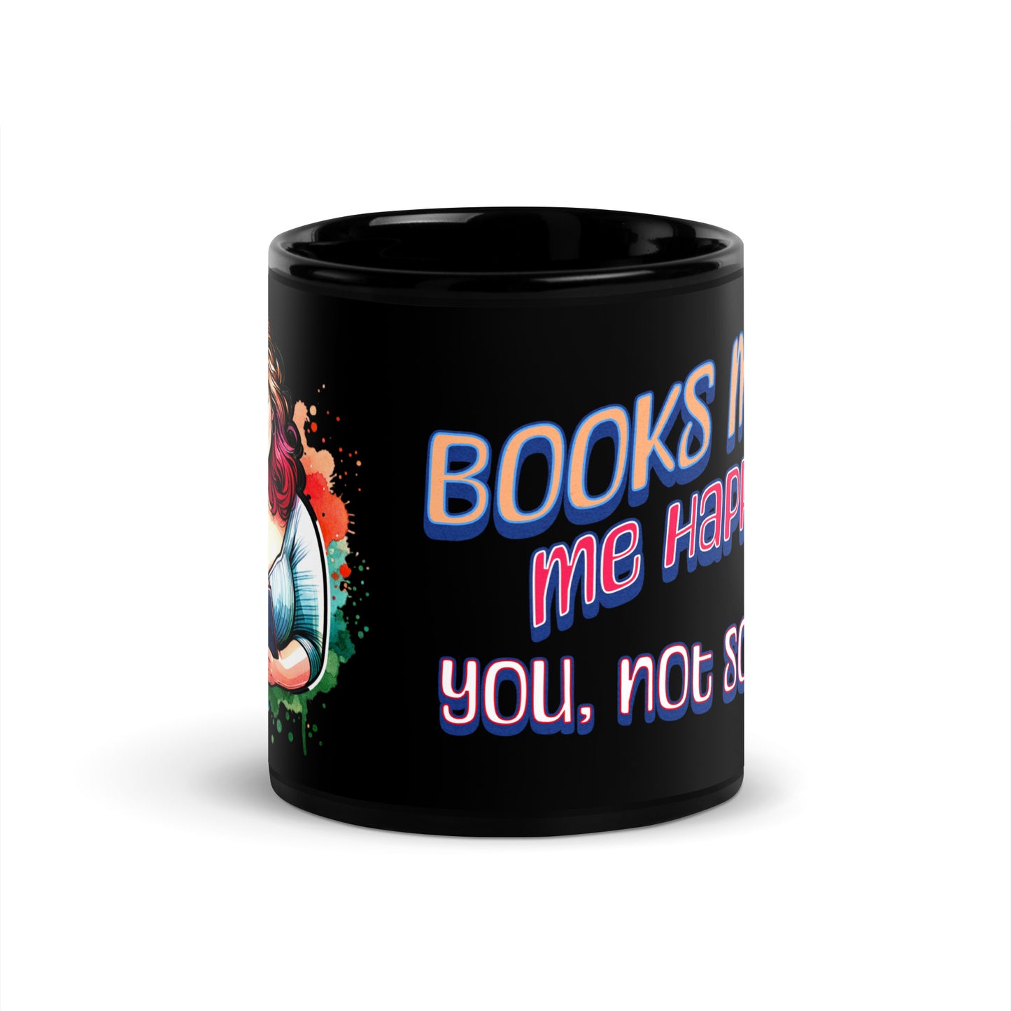 Books Make Me Happy, You Not So Much Black Glossy Mug