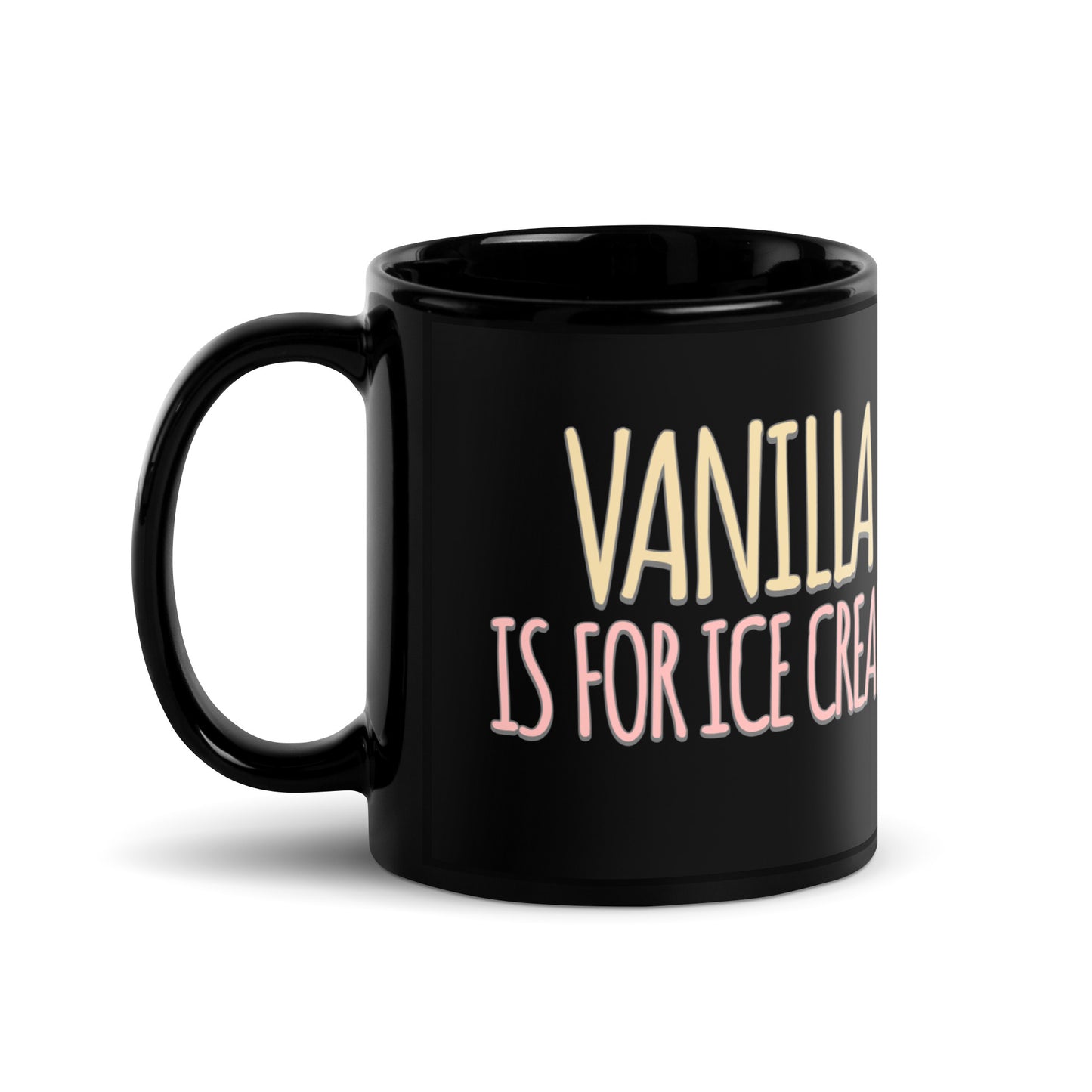 Vanilla is for Ice Cream Not Books Black Glossy Mug
