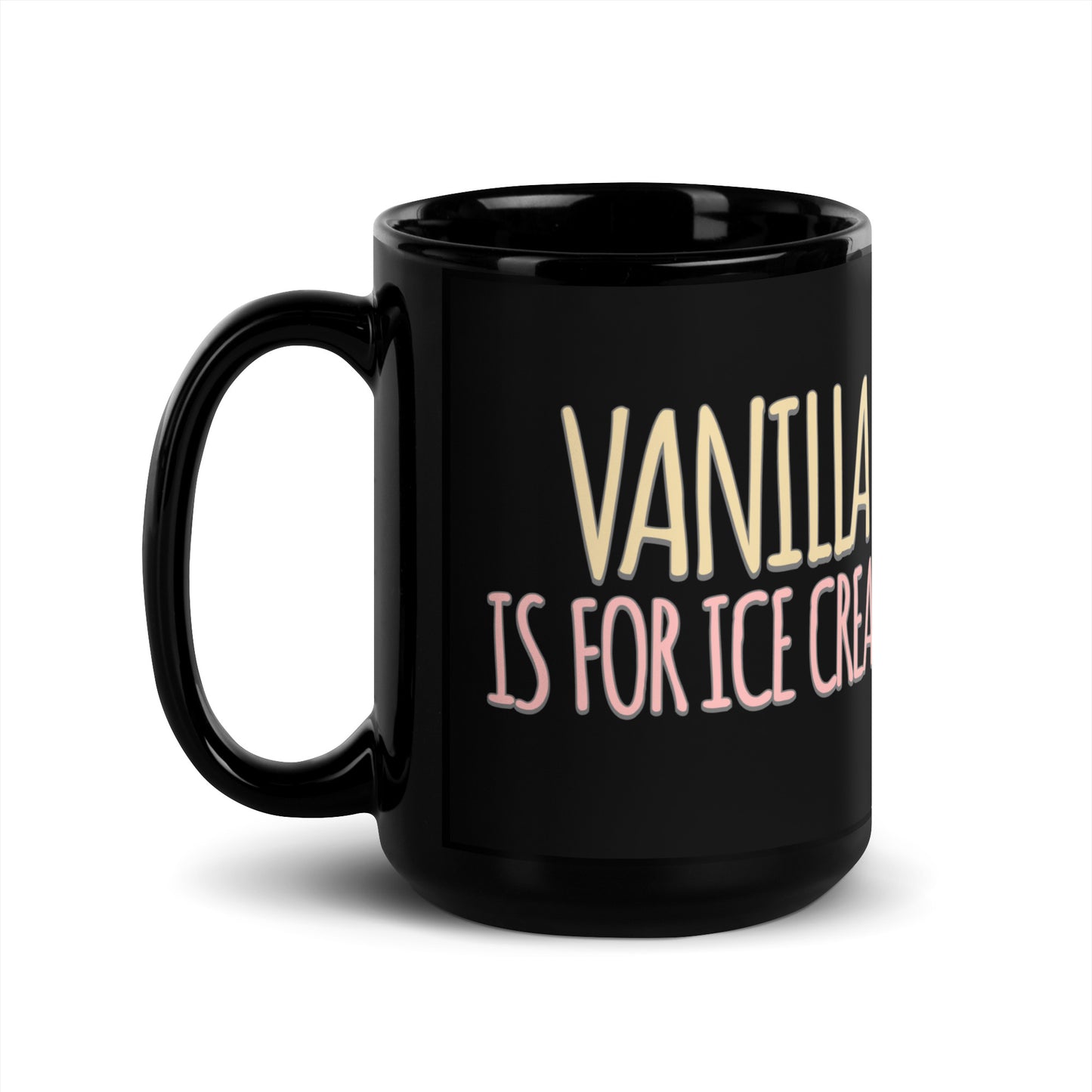 Vanilla is for Ice Cream Not Books Black Glossy Mug