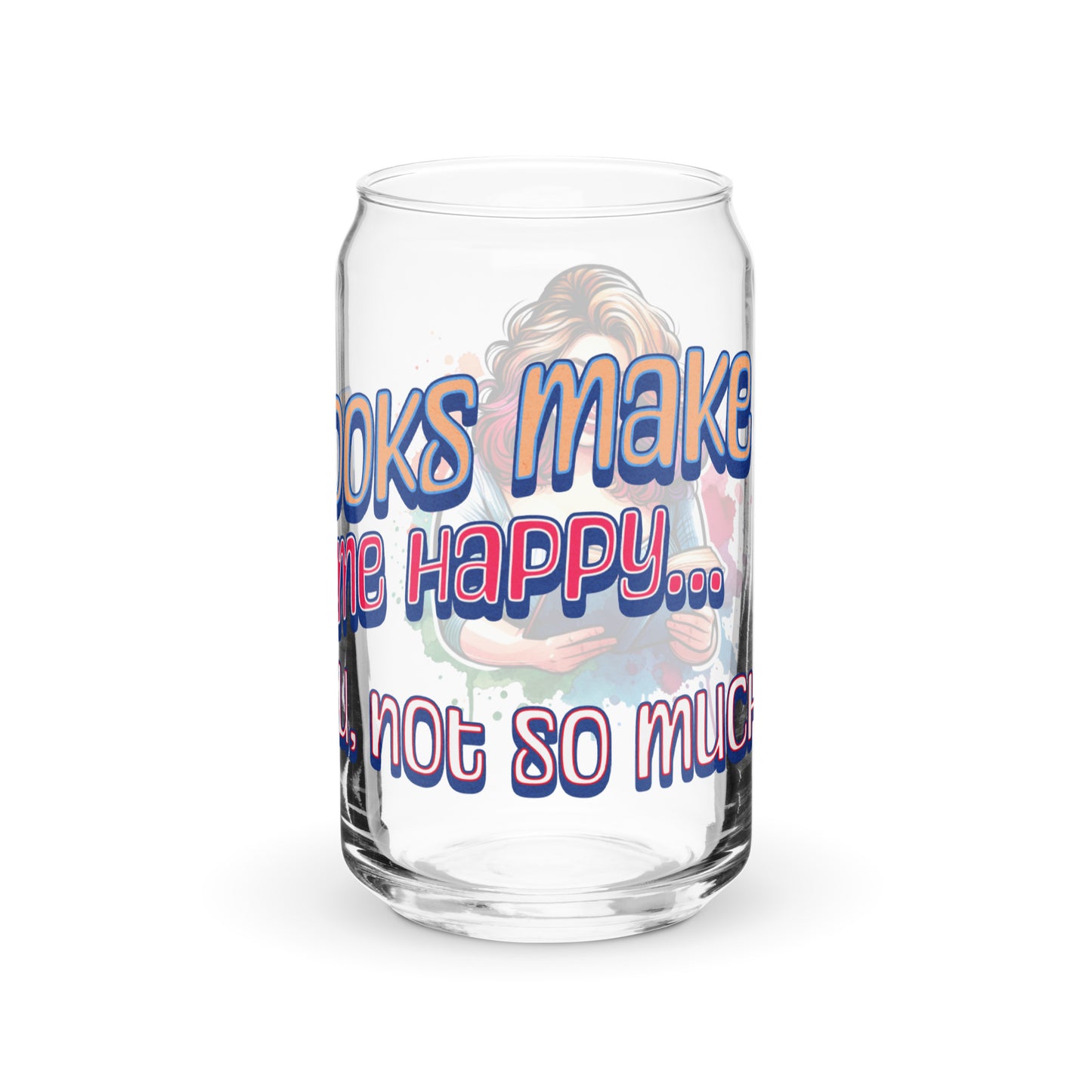 Books Make me Happy, You Not So Much Can-shaped glass
