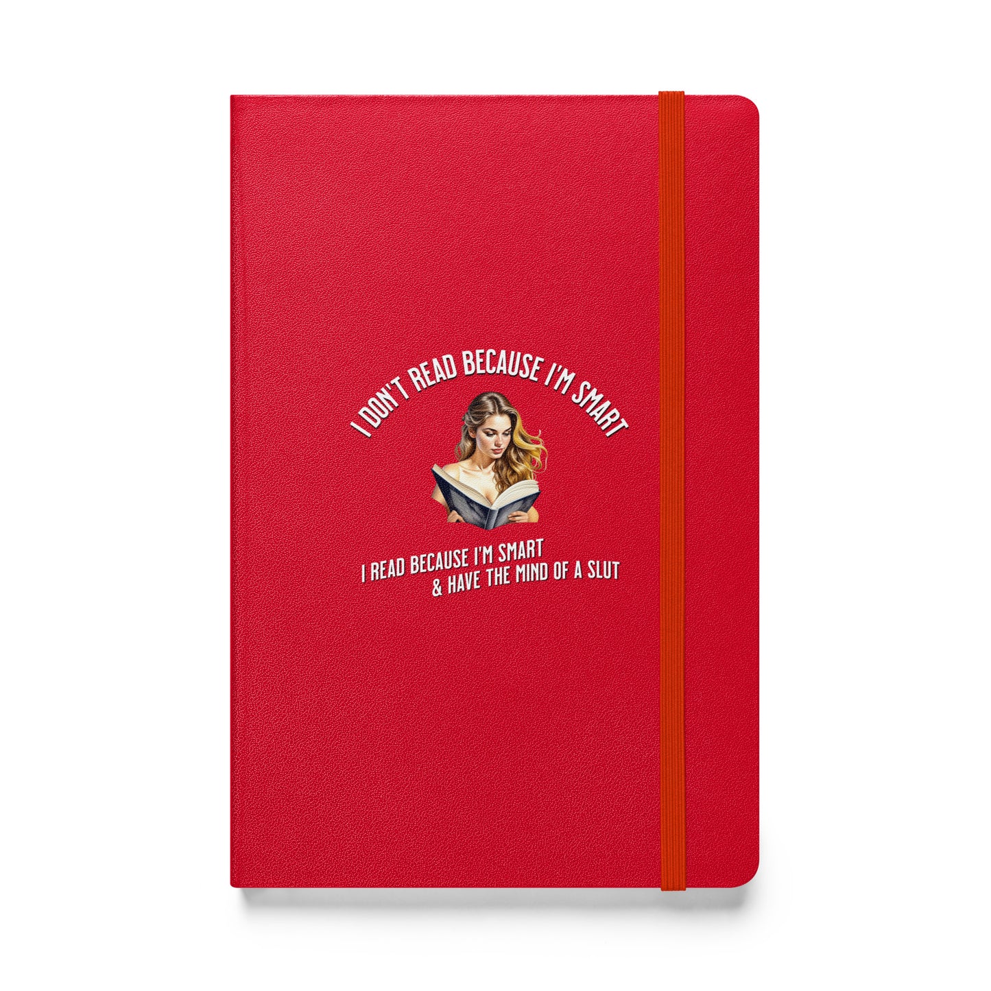 I Don't Read Because... Hardcover bound notebook - Bookslut Shirts