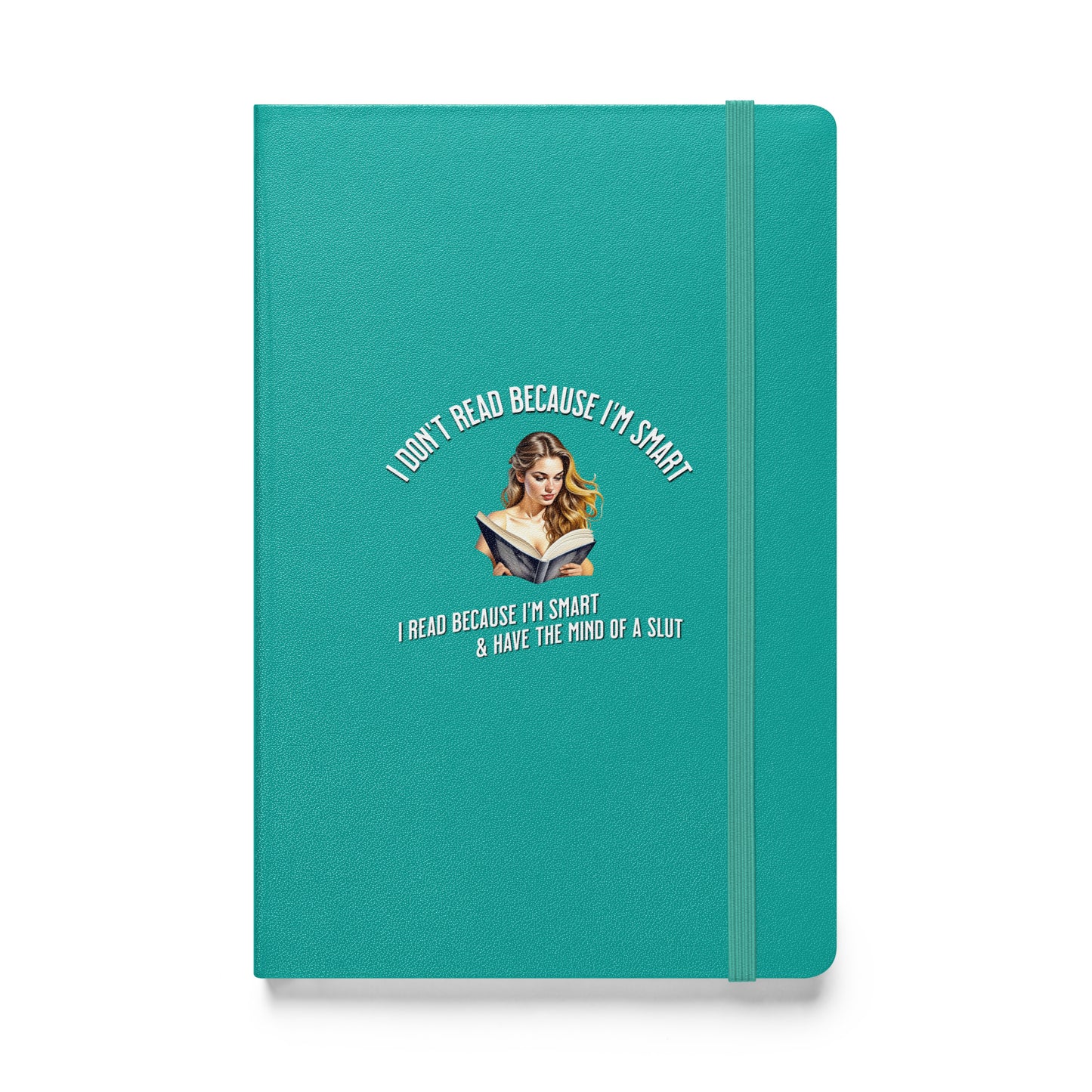 I Don't Read Because... Hardcover bound notebook - Bookslut Shirts