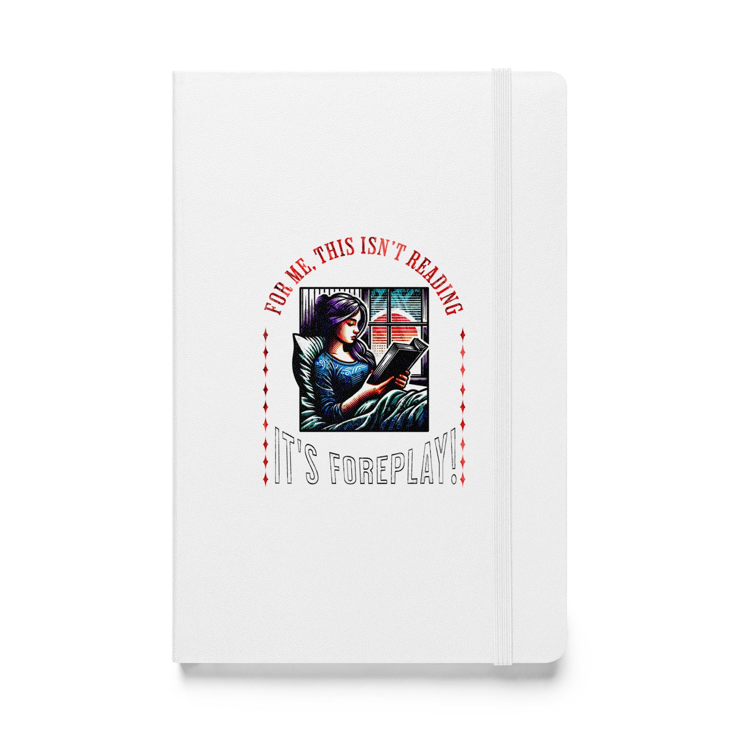 This isn't Reading, it's foreplay - Hardcover bound notebook - Bookslut Shirts