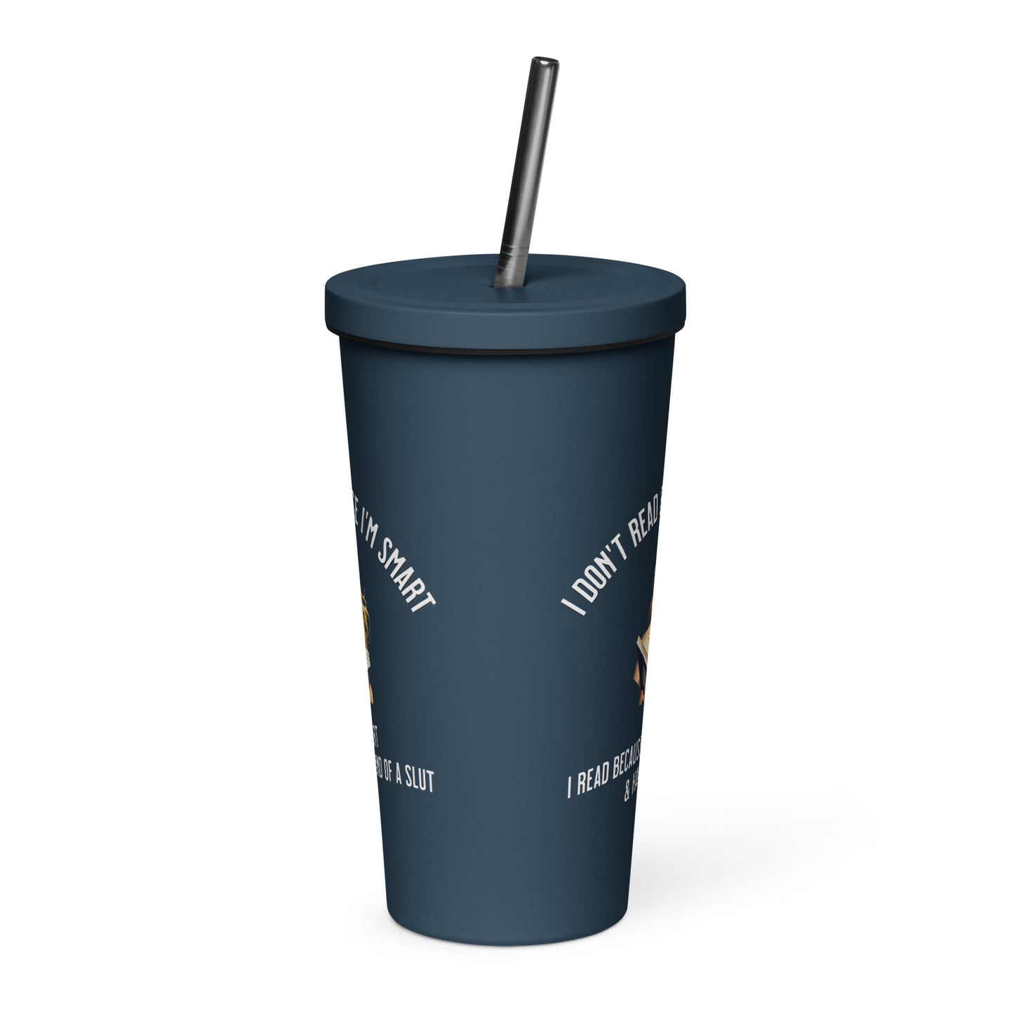 I Don't Read Because... Insulated tumbler with a straw - Bookslut Shirts