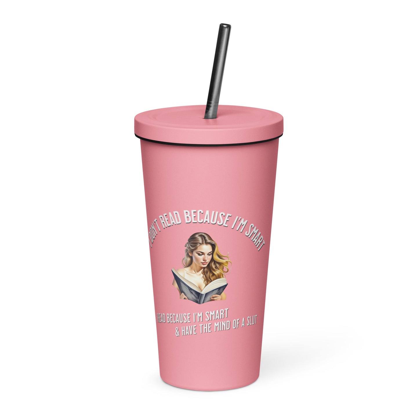I Don't Read Because... Insulated tumbler with a straw - Bookslut Shirts