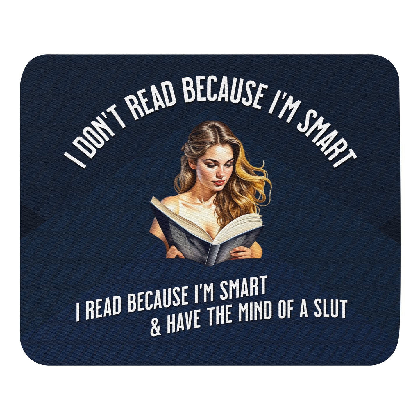 I Don't Read Because... Mouse pad - Bookslut Shirts