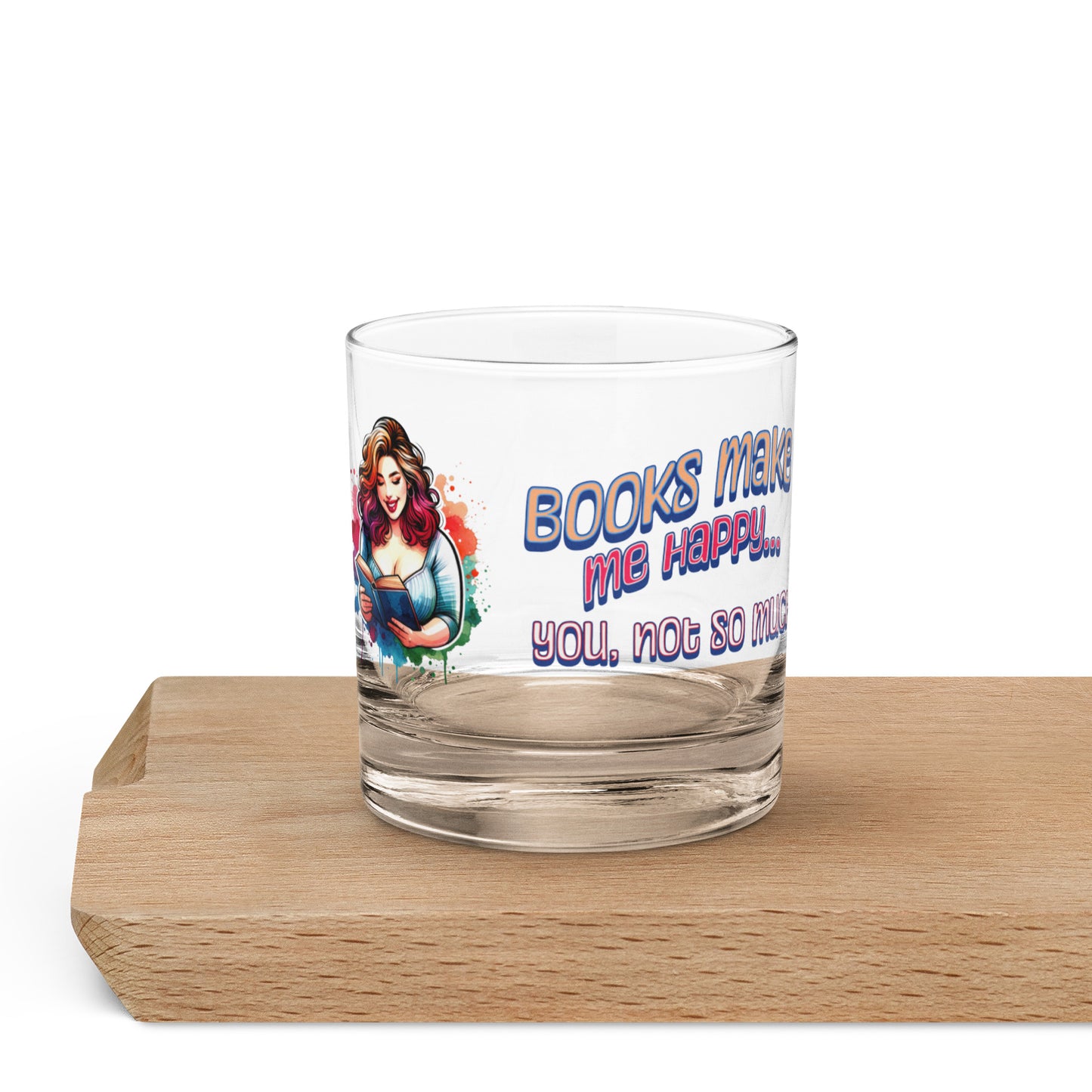 Books Make Me Happy, You Not So Much Rocks glass