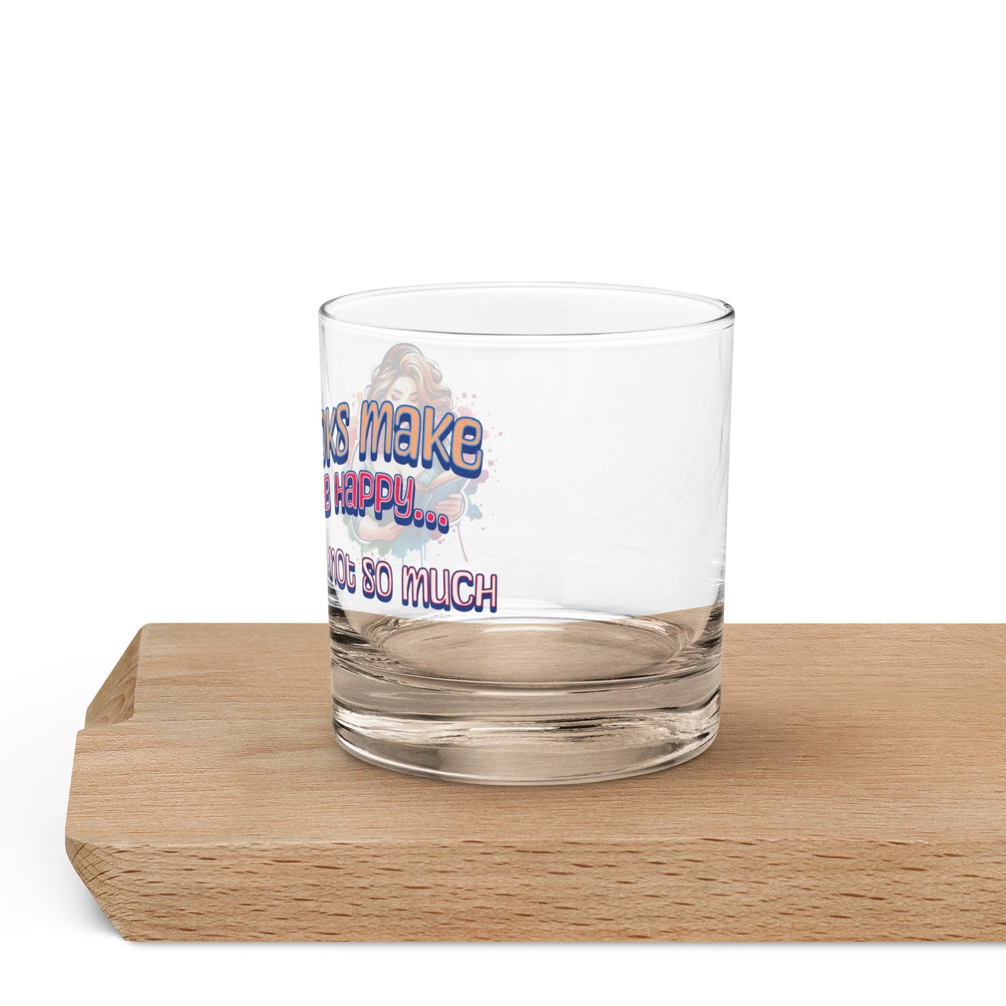 Books Make Me Happy, You Not So Much Rocks glass
