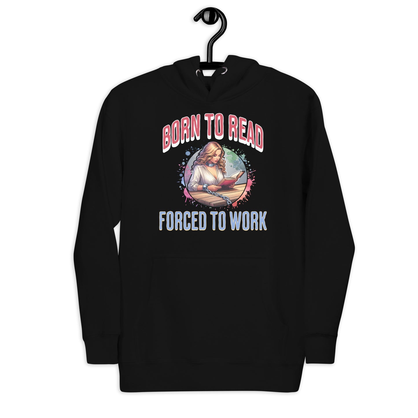 Born to Read Forced to Work Unisex Hoodie