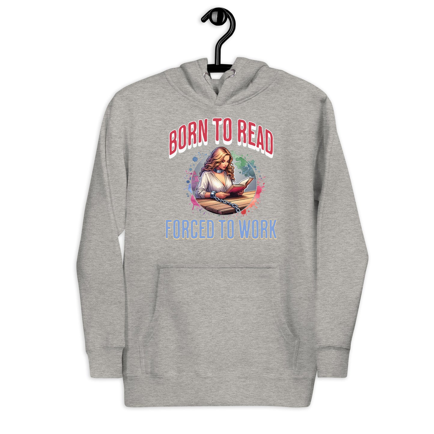 Born to Read Forced to Work Unisex Hoodie