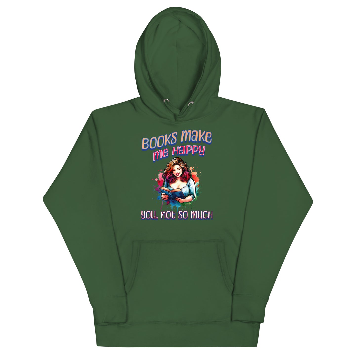 Books Make Me Happy, You Not So Much Unisex Hoodie