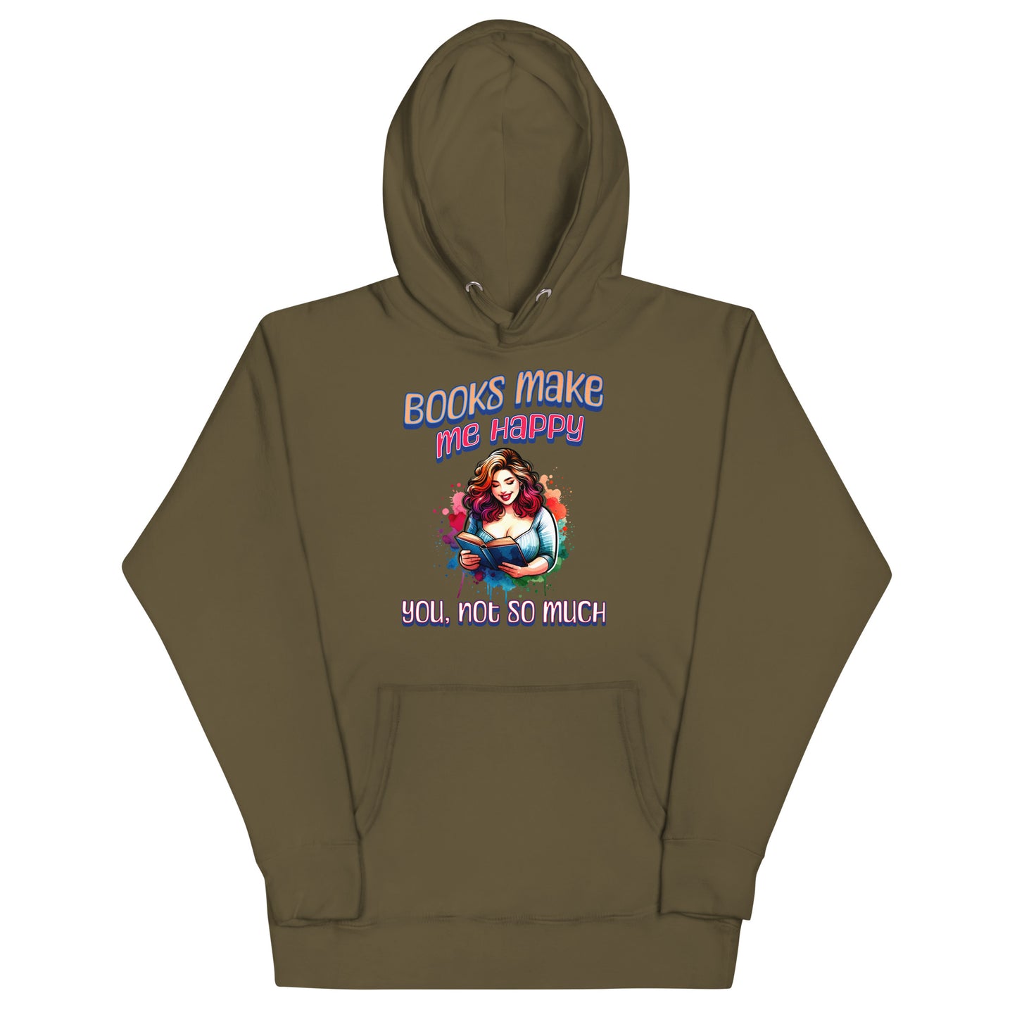 Books Make Me Happy, You Not So Much Unisex Hoodie