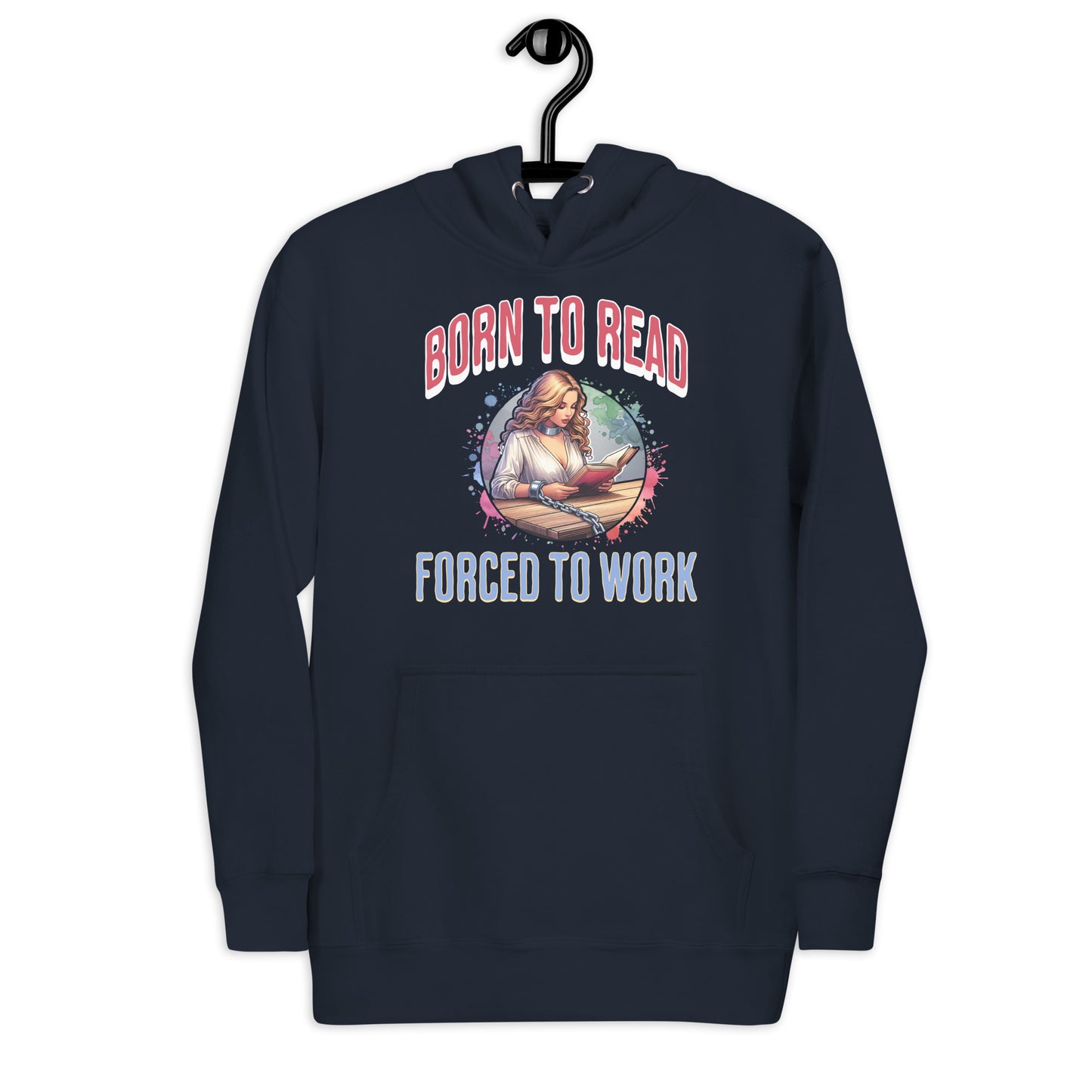 Born to Read Forced to Work Unisex Hoodie