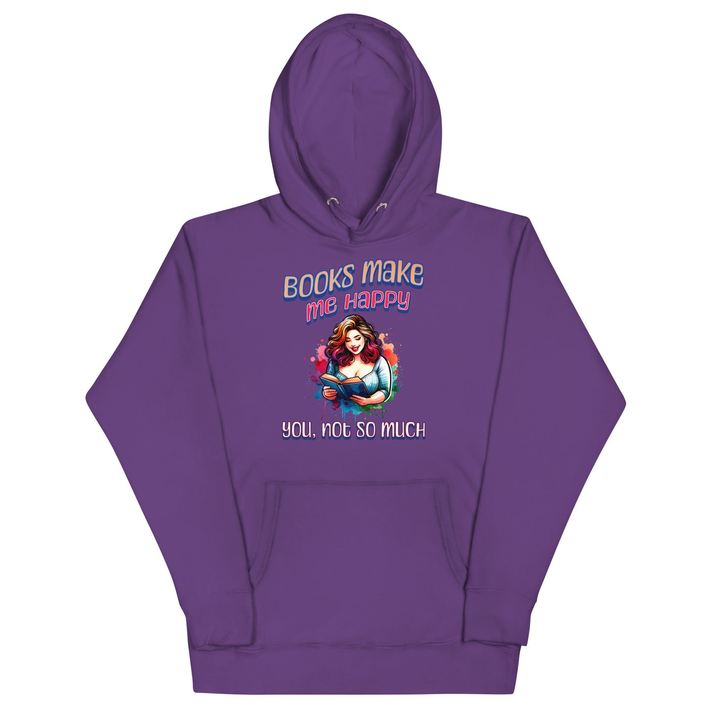 Books Make Me Happy, You Not So Much Unisex Hoodie