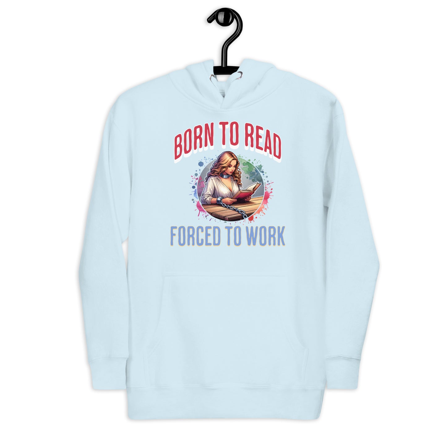 Born to Read Forced to Work Unisex Hoodie