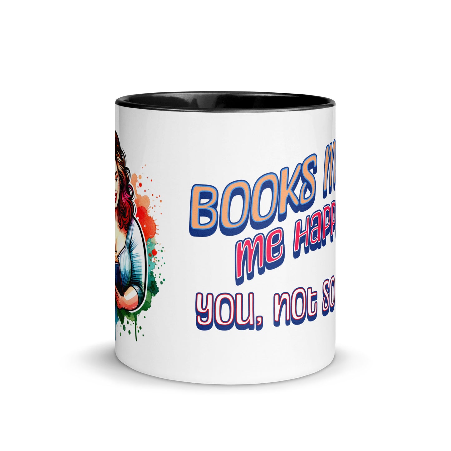 Books Make Me Happy, You Not So Much Mug with Color Inside