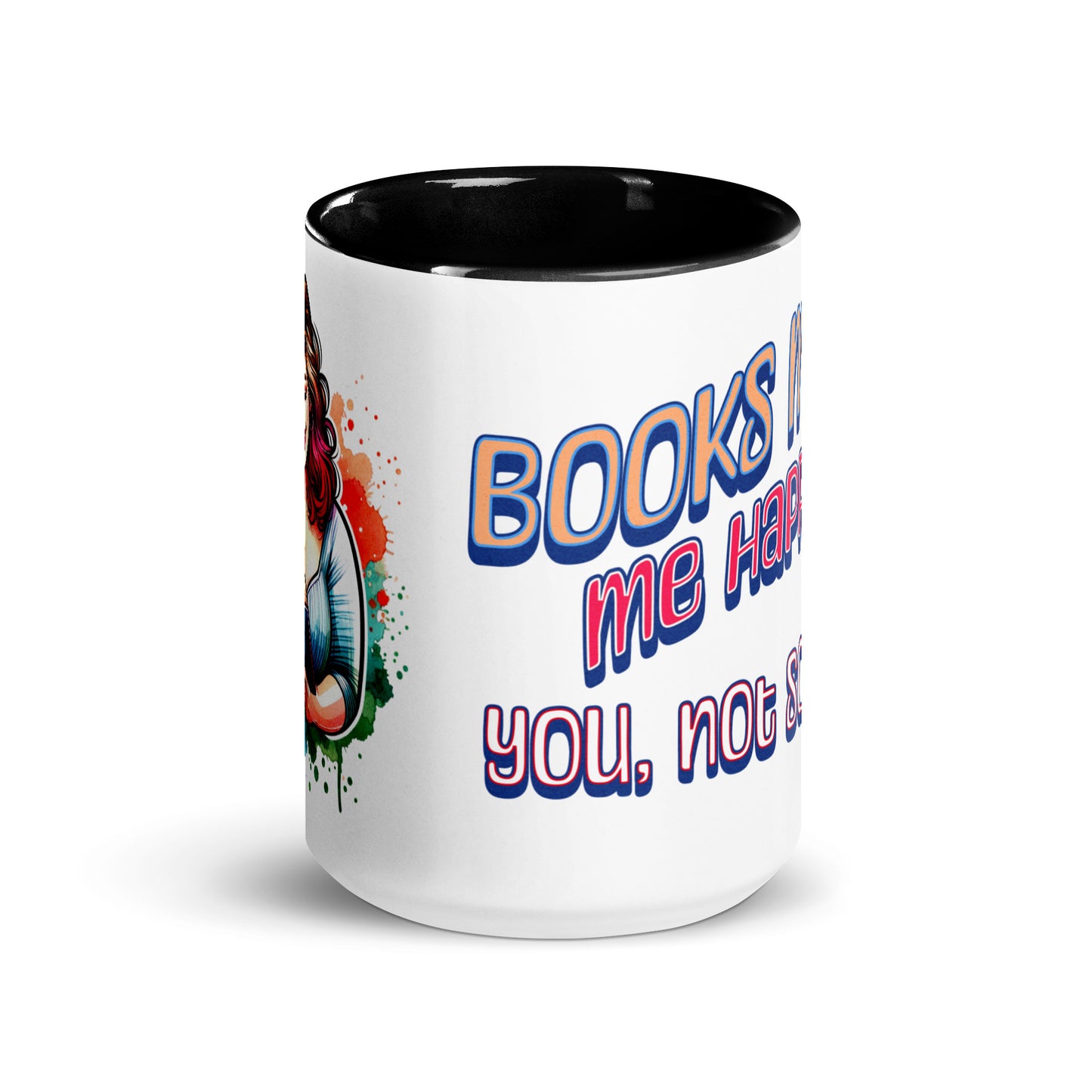 Books Make Me Happy, You Not So Much Mug with Color Inside