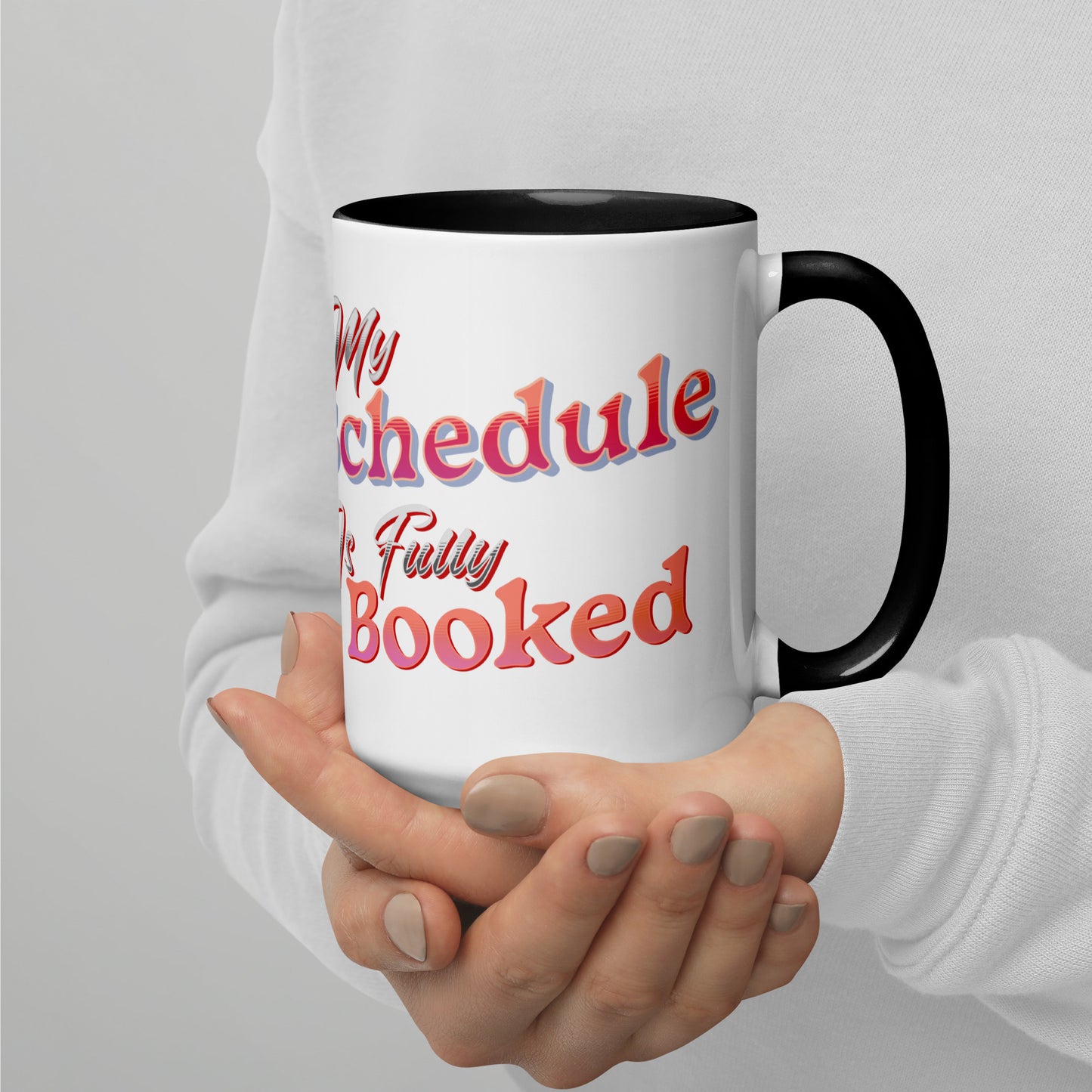 My Scedule is Fully Booked Mug with Color Inside