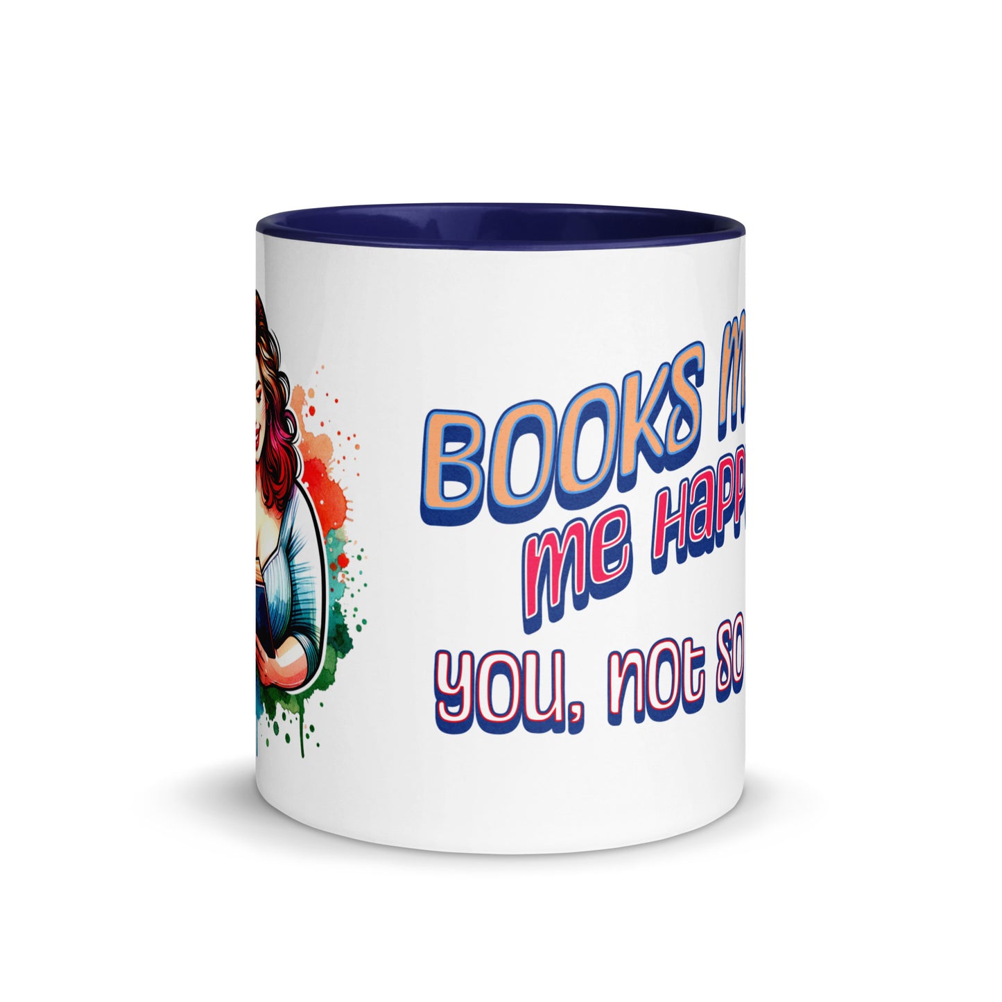 Books Make Me Happy, You Not So Much Mug with Color Inside