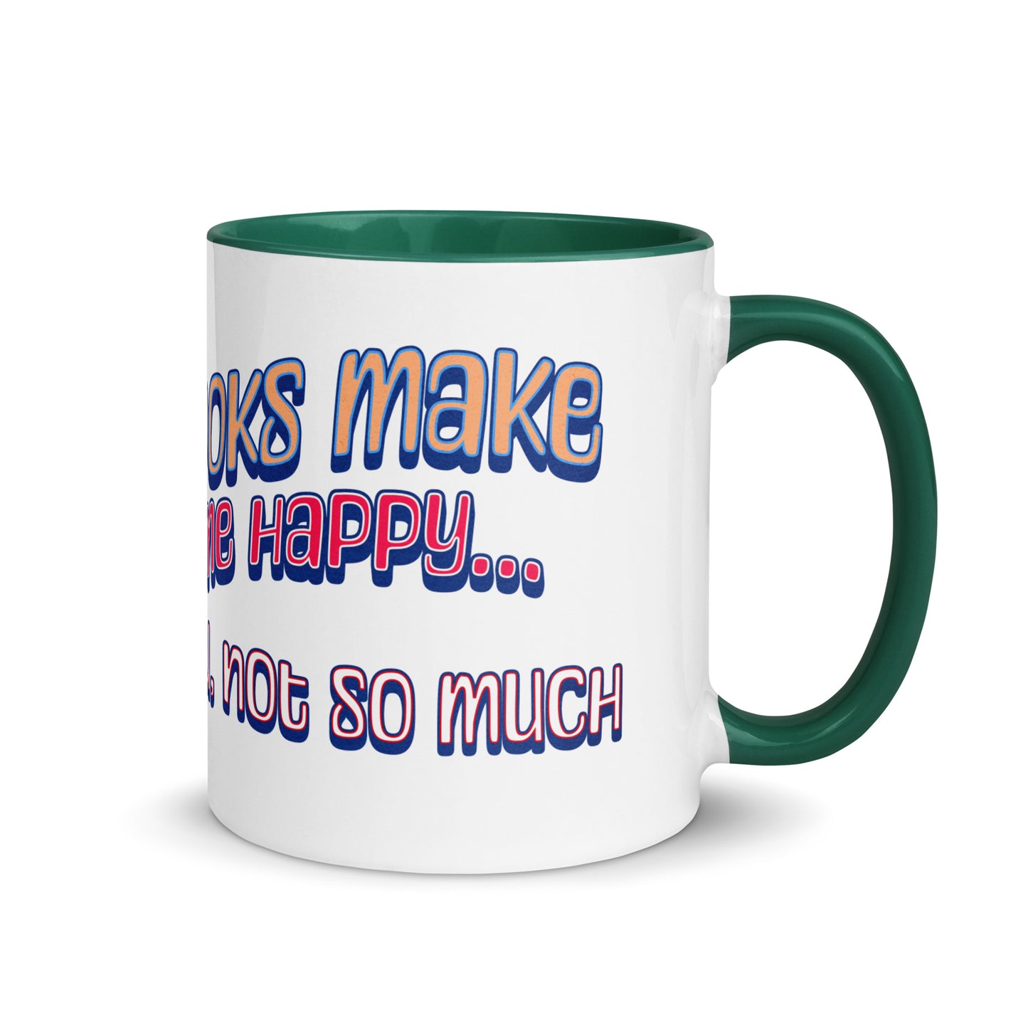 Books Make Me Happy, You Not So Much Mug with Color Inside