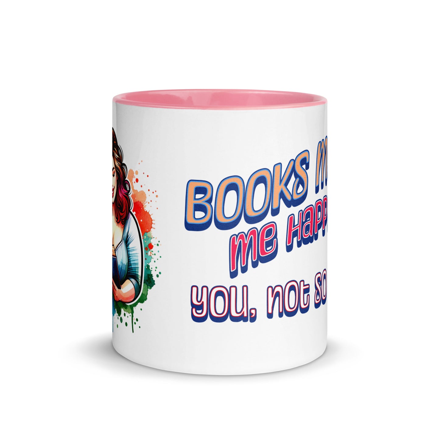 Books Make Me Happy, You Not So Much Mug with Color Inside