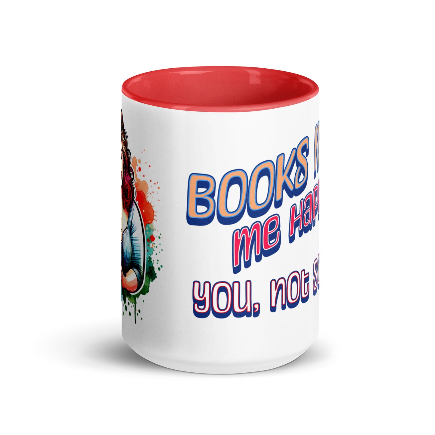 Books Make Me Happy, You Not So Much Mug with Color Inside