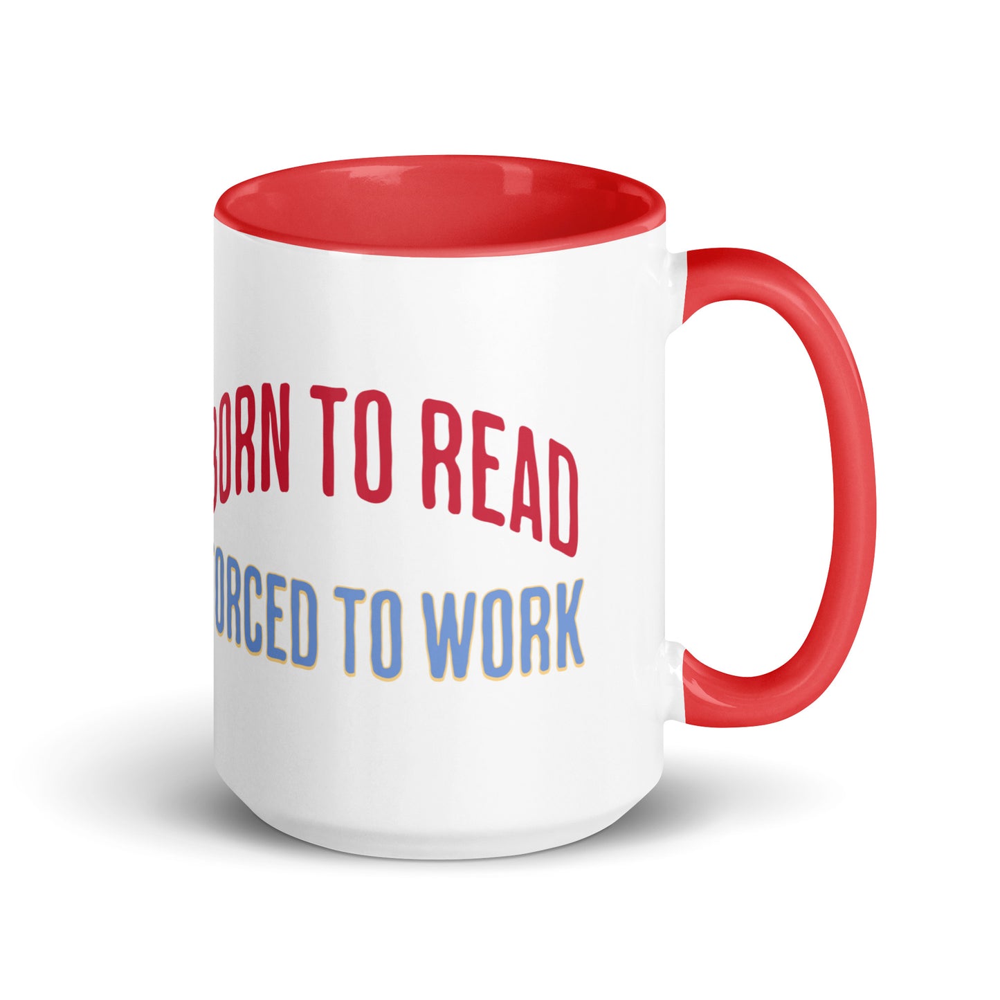 Born to Read Forced to Work Mug with Color Inside