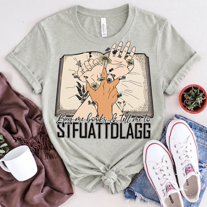 Buy Me Books, Then Go Away Tee