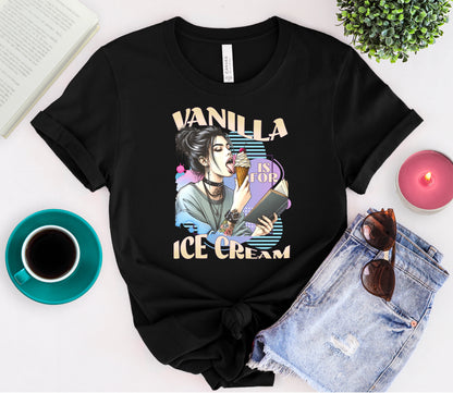 Vanilla is for Ice Cream Tee 🍦😏