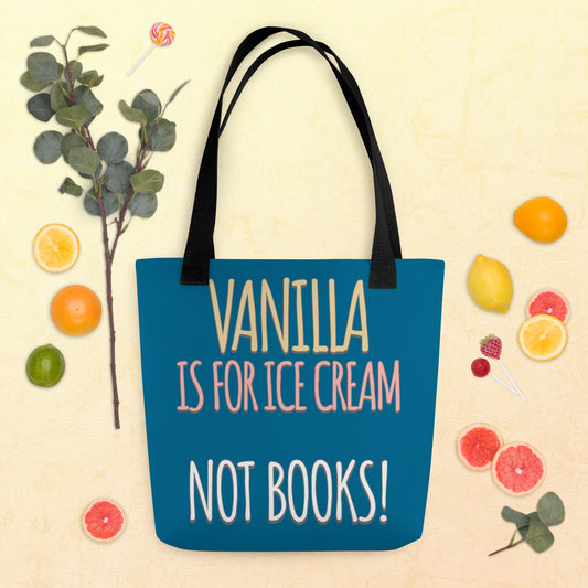 Vanilla is For Ice Cream Not Books Tote bag