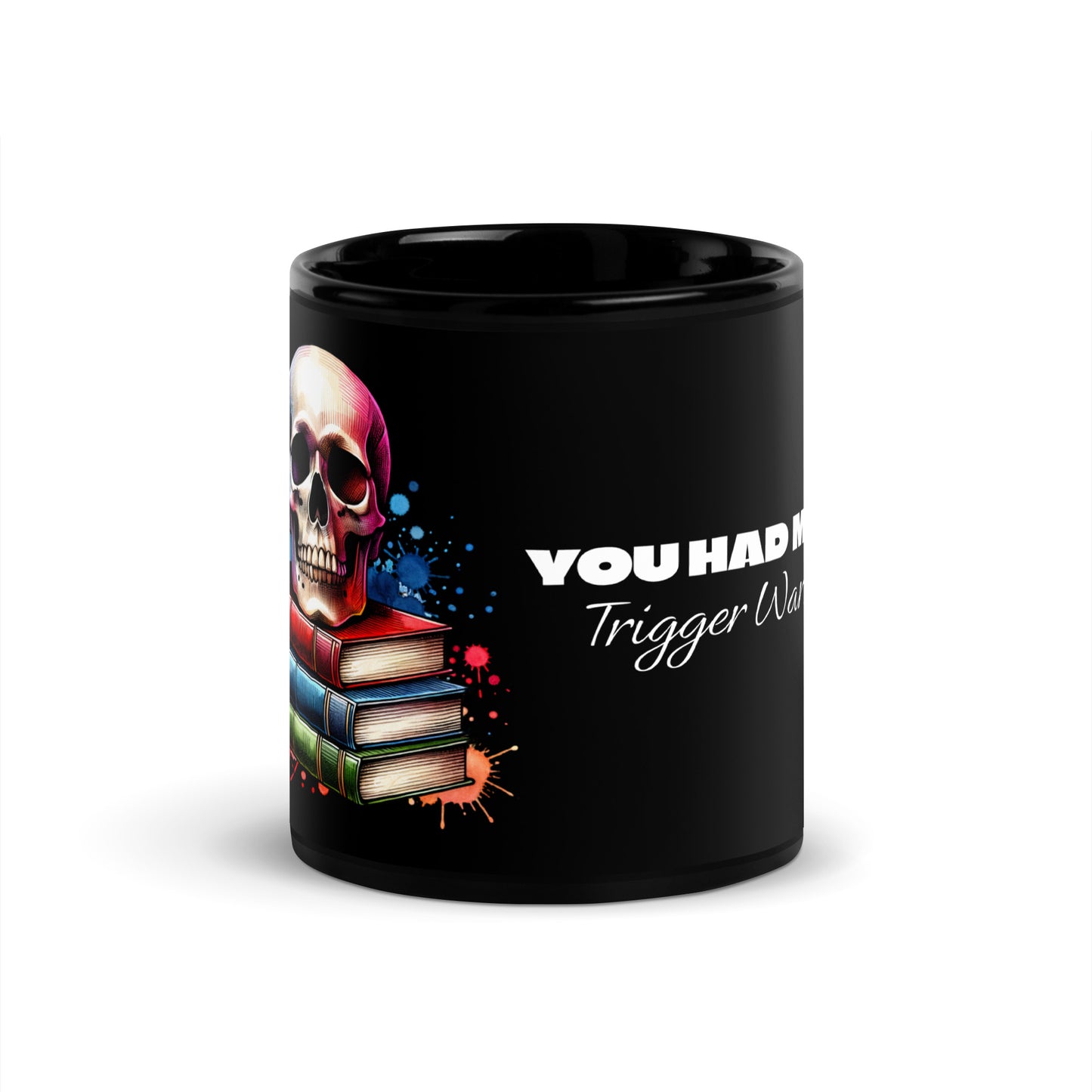 You Had Me at Trigger Warning Glossy Mug