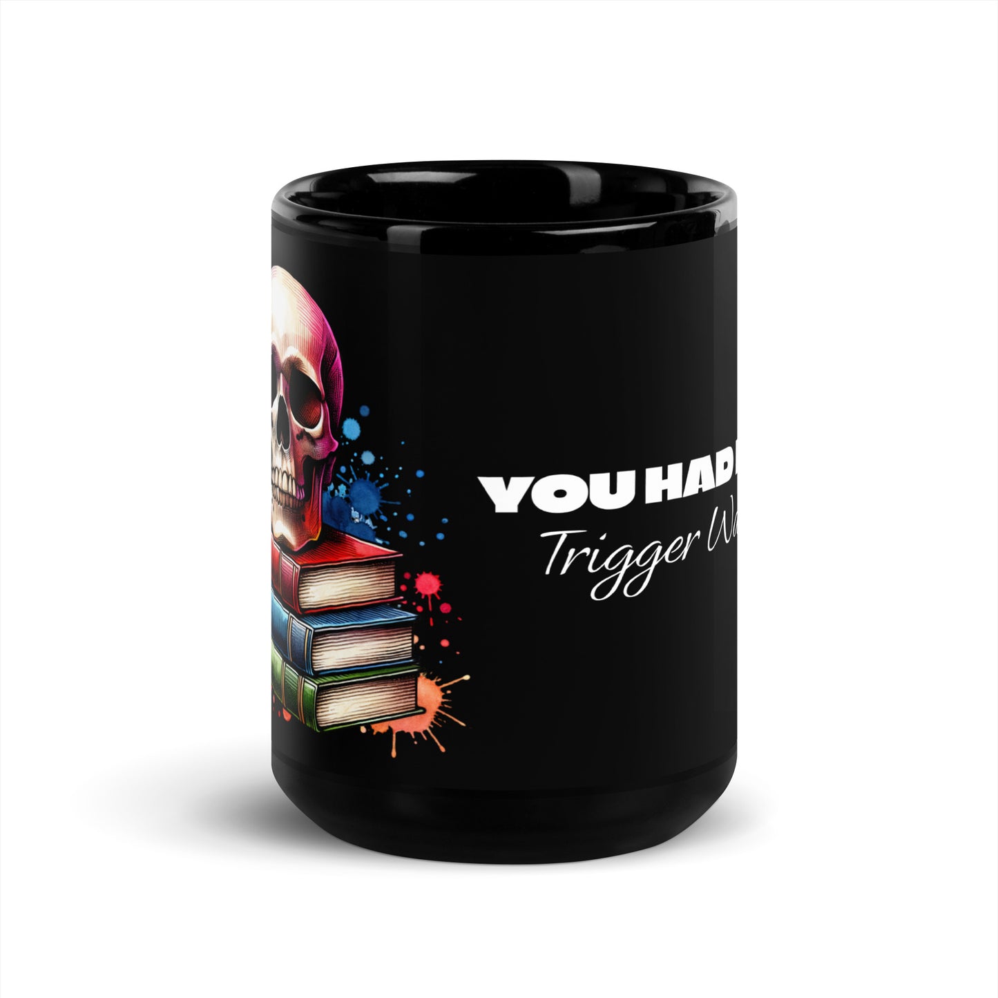 You Had Me at Trigger Warning Glossy Mug