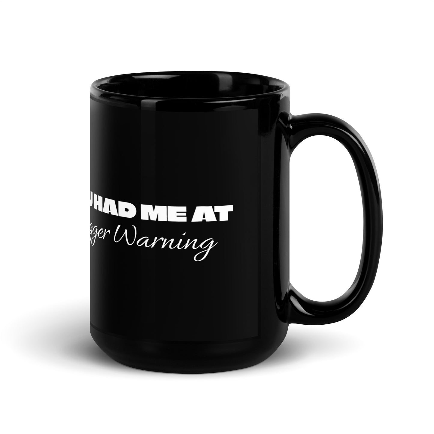 You Had Me at Trigger Warning Glossy Mug