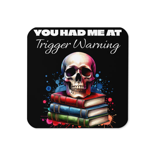 You Had me at Trigger Warning Cork-back coaster