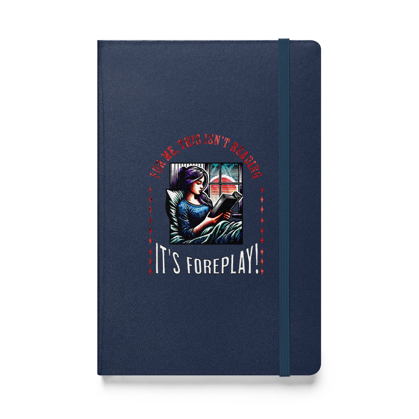 This isn't Reading, it's foreplay - Hardcover bound notebook - Bookslut Shirts