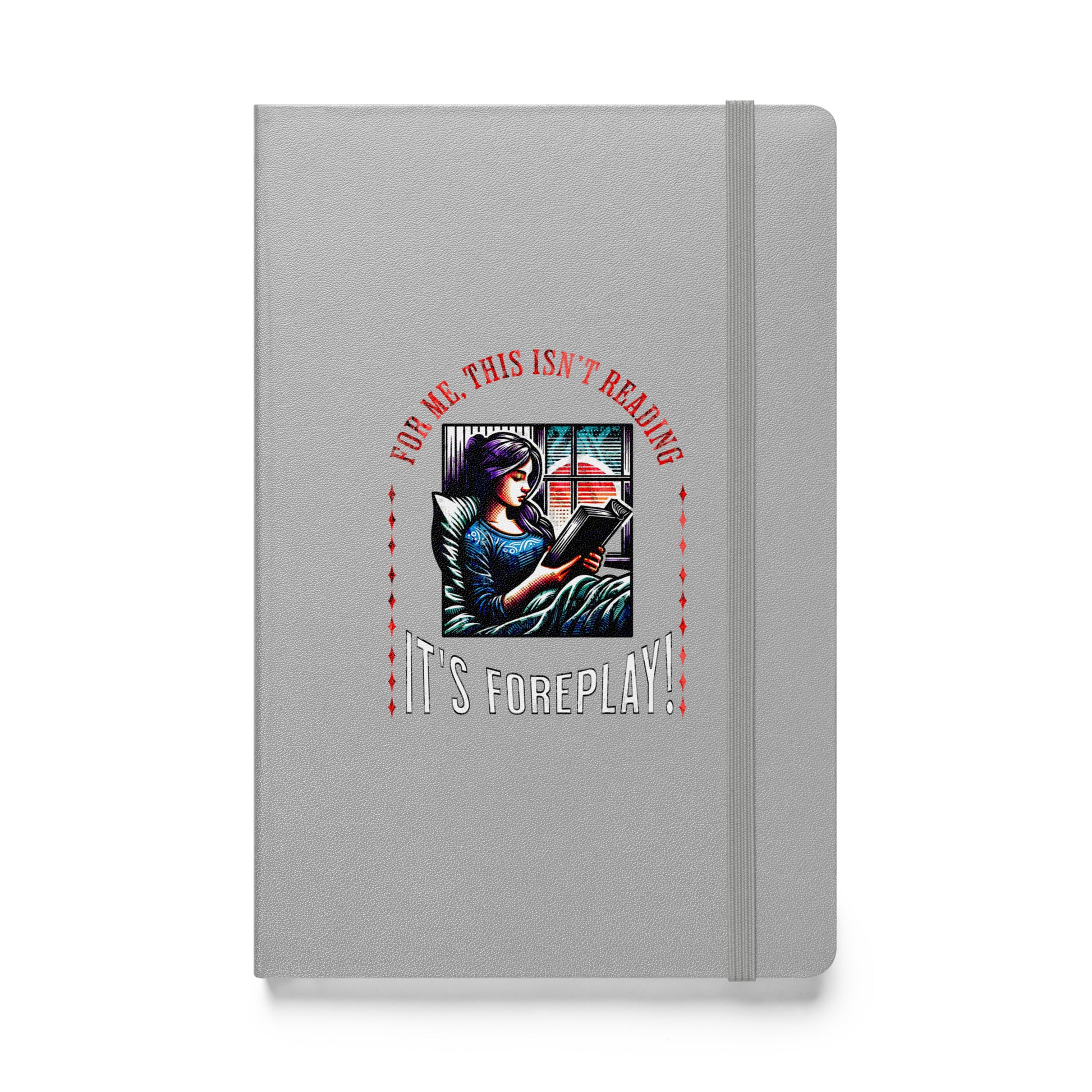 This isn't Reading, it's foreplay - Hardcover bound notebook - Bookslut Shirts