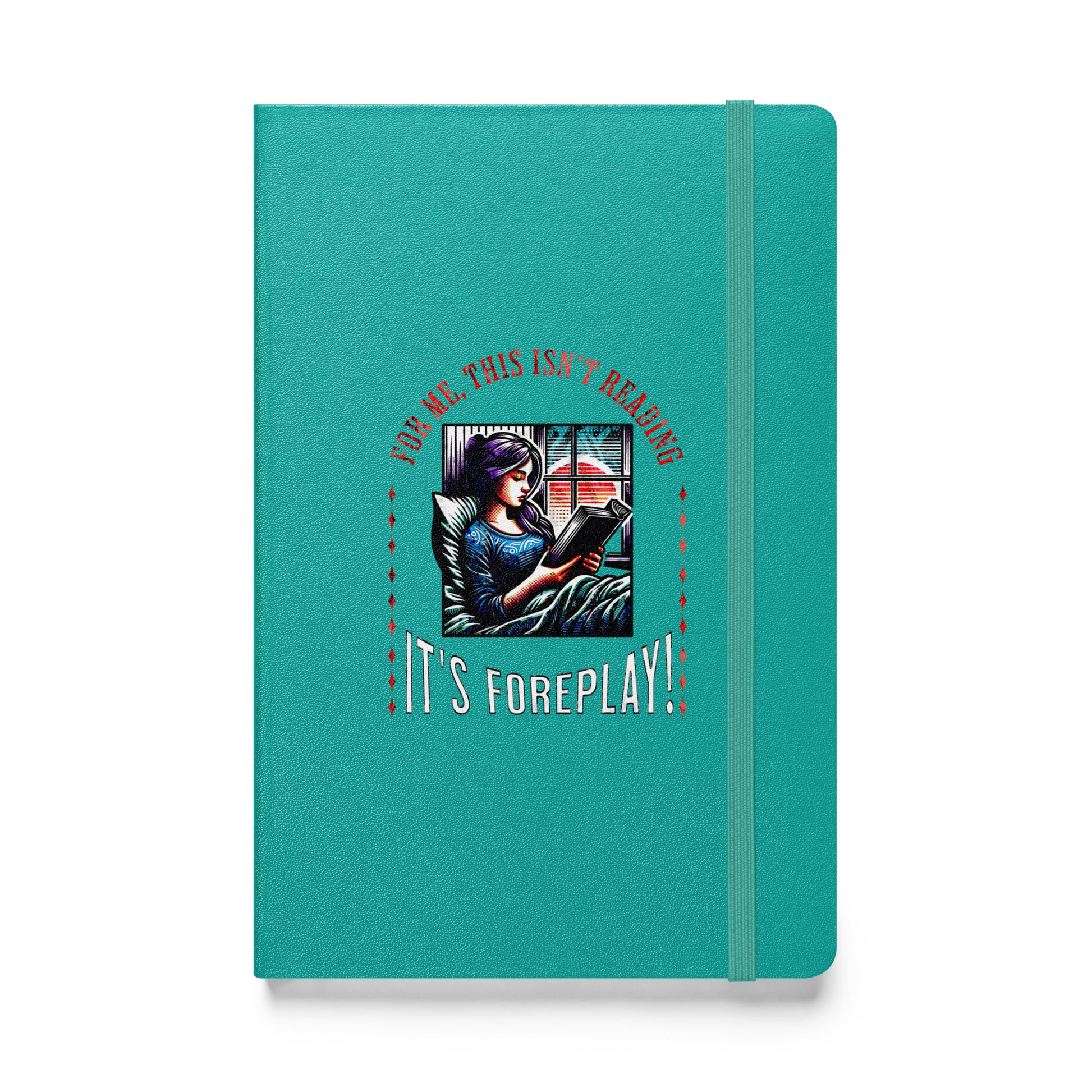This isn't Reading, it's foreplay - Hardcover bound notebook - Bookslut Shirts