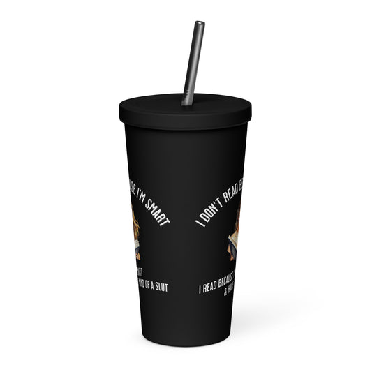 I Don't Read Because... Insulated tumbler with a straw - Bookslut Shirts
