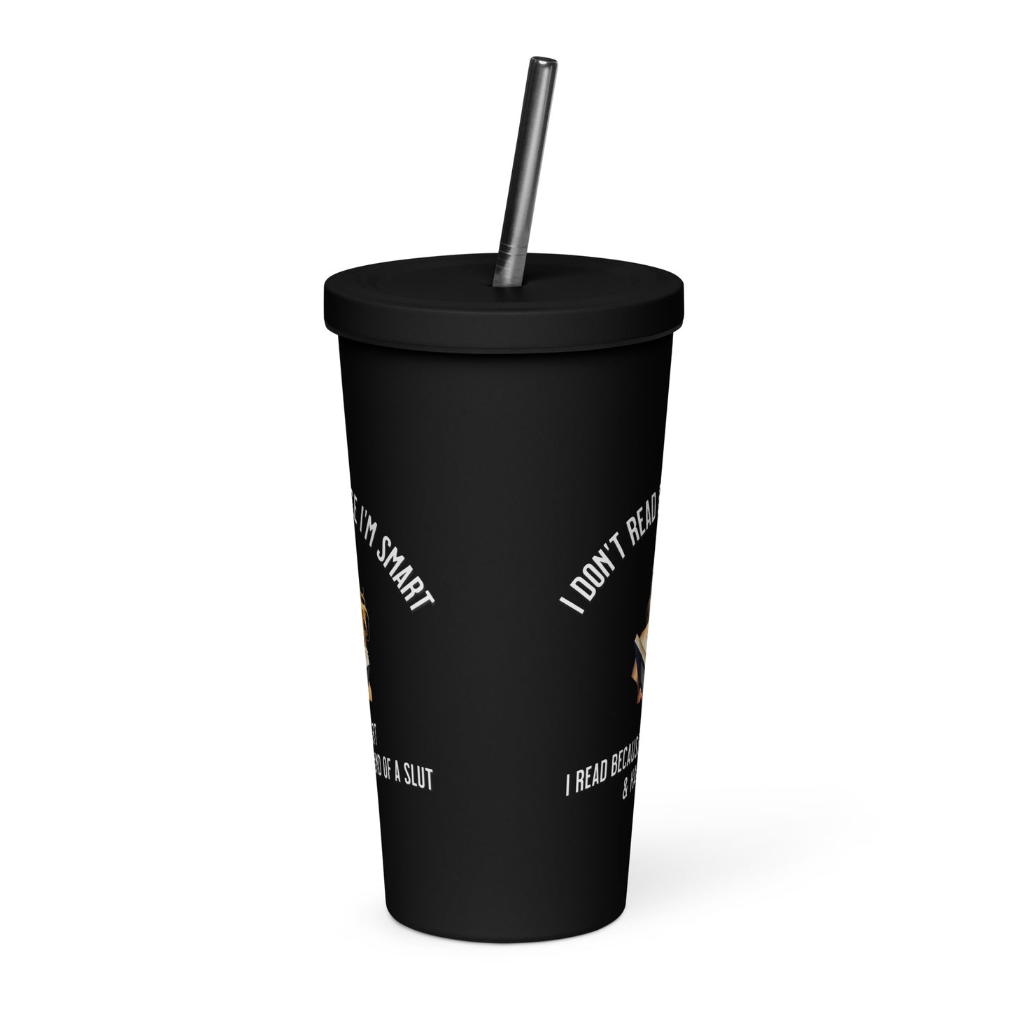 I Don't Read Because... Insulated tumbler with a straw - Bookslut Shirts