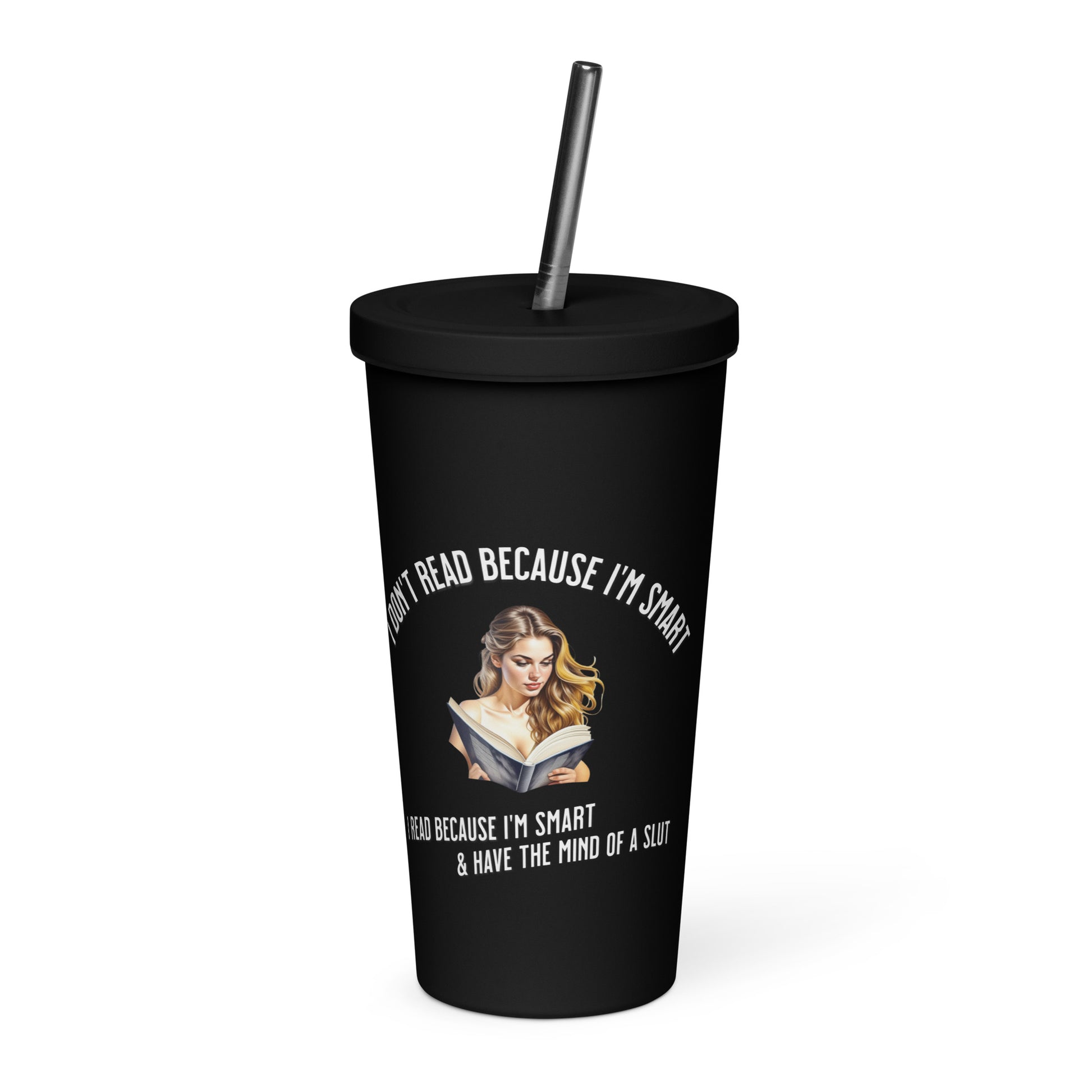 I Don't Read Because... Insulated tumbler with a straw - Bookslut Shirts