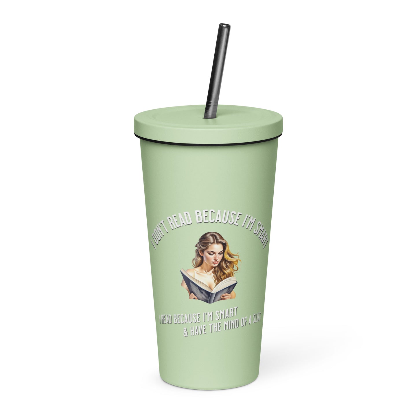 I Don't Read Because... Insulated tumbler with a straw - Bookslut Shirts