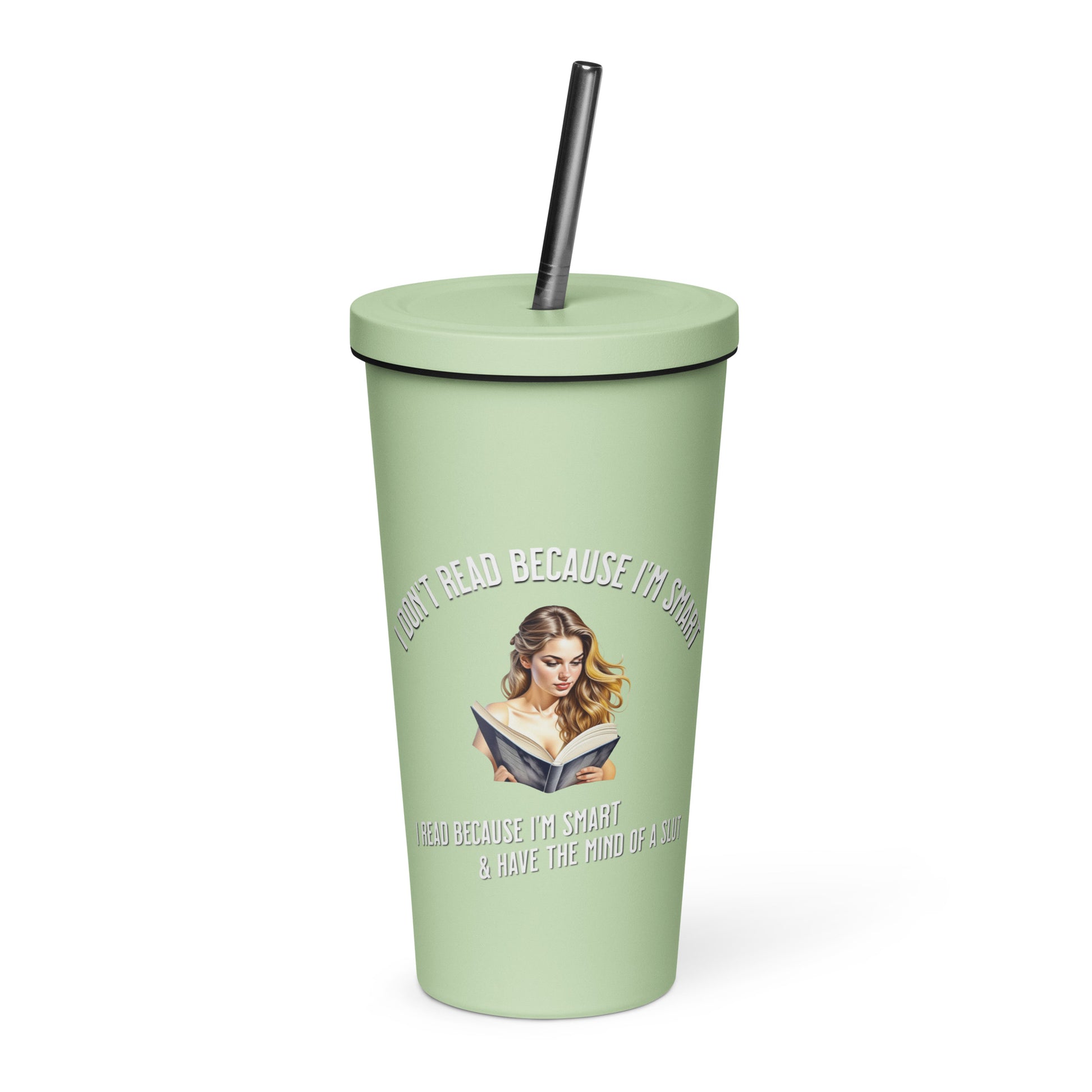 I Don't Read Because... Insulated tumbler with a straw - Bookslut Shirts