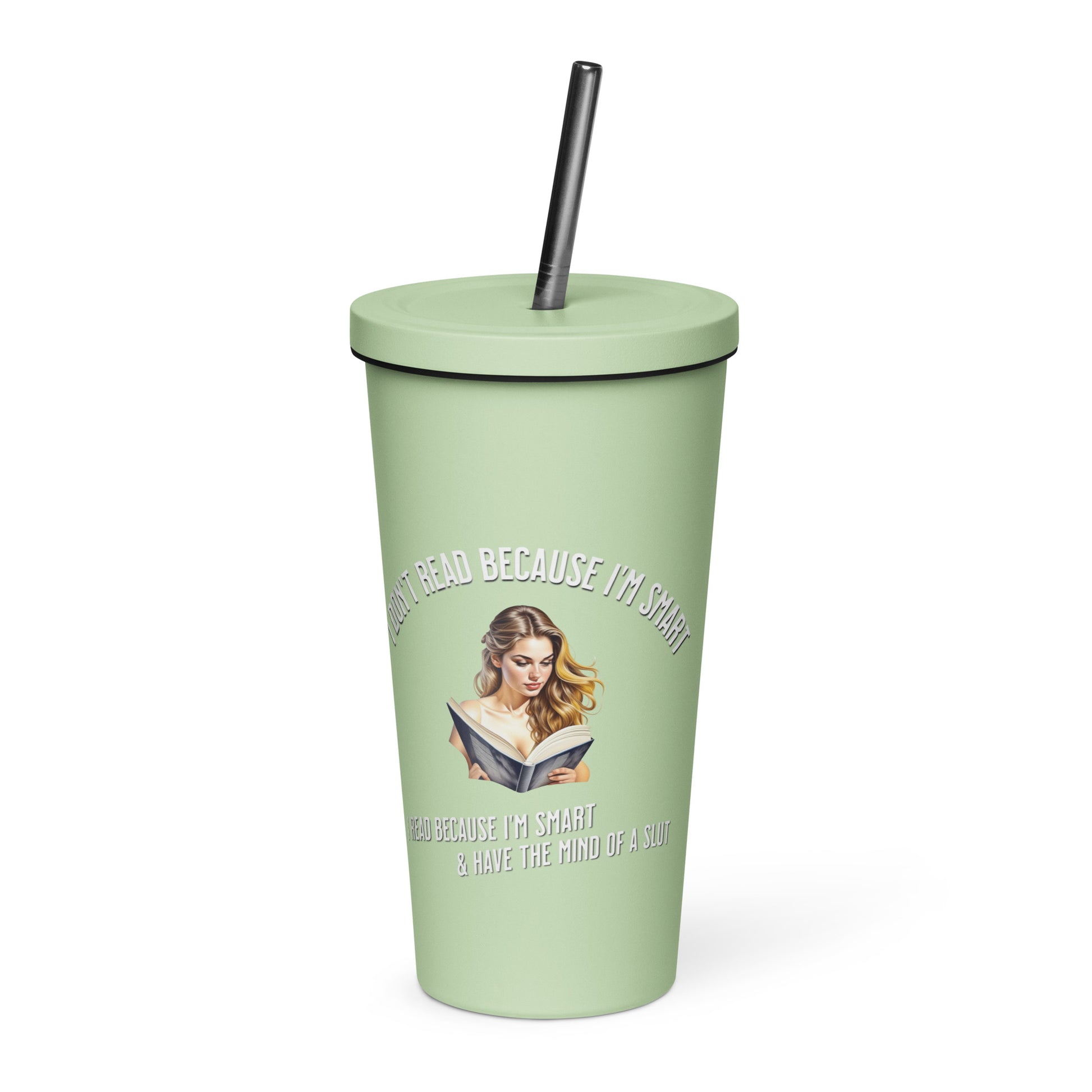 I Don't Read Because... Insulated tumbler with a straw - Bookslut Shirts