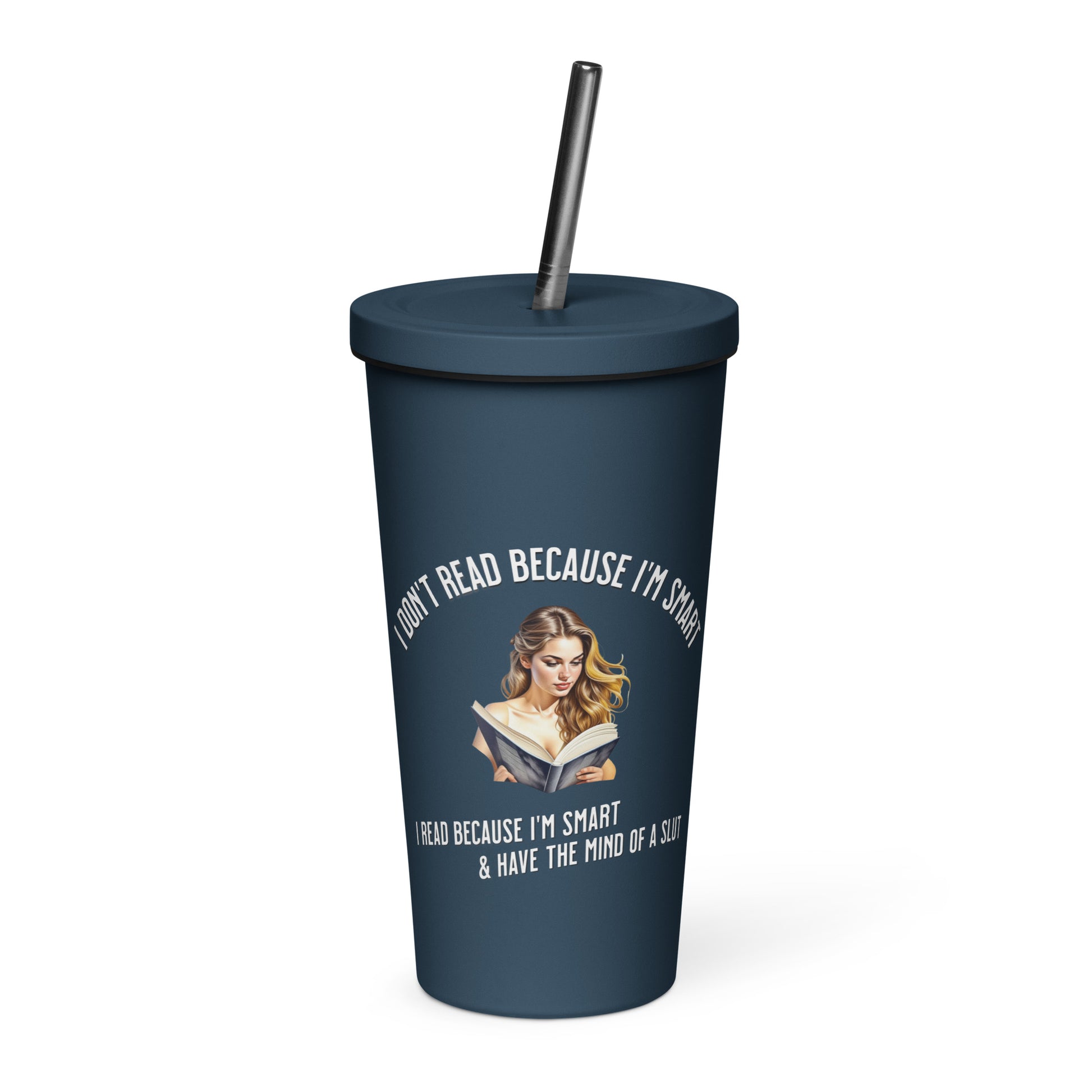 I Don't Read Because... Insulated tumbler with a straw - Bookslut Shirts