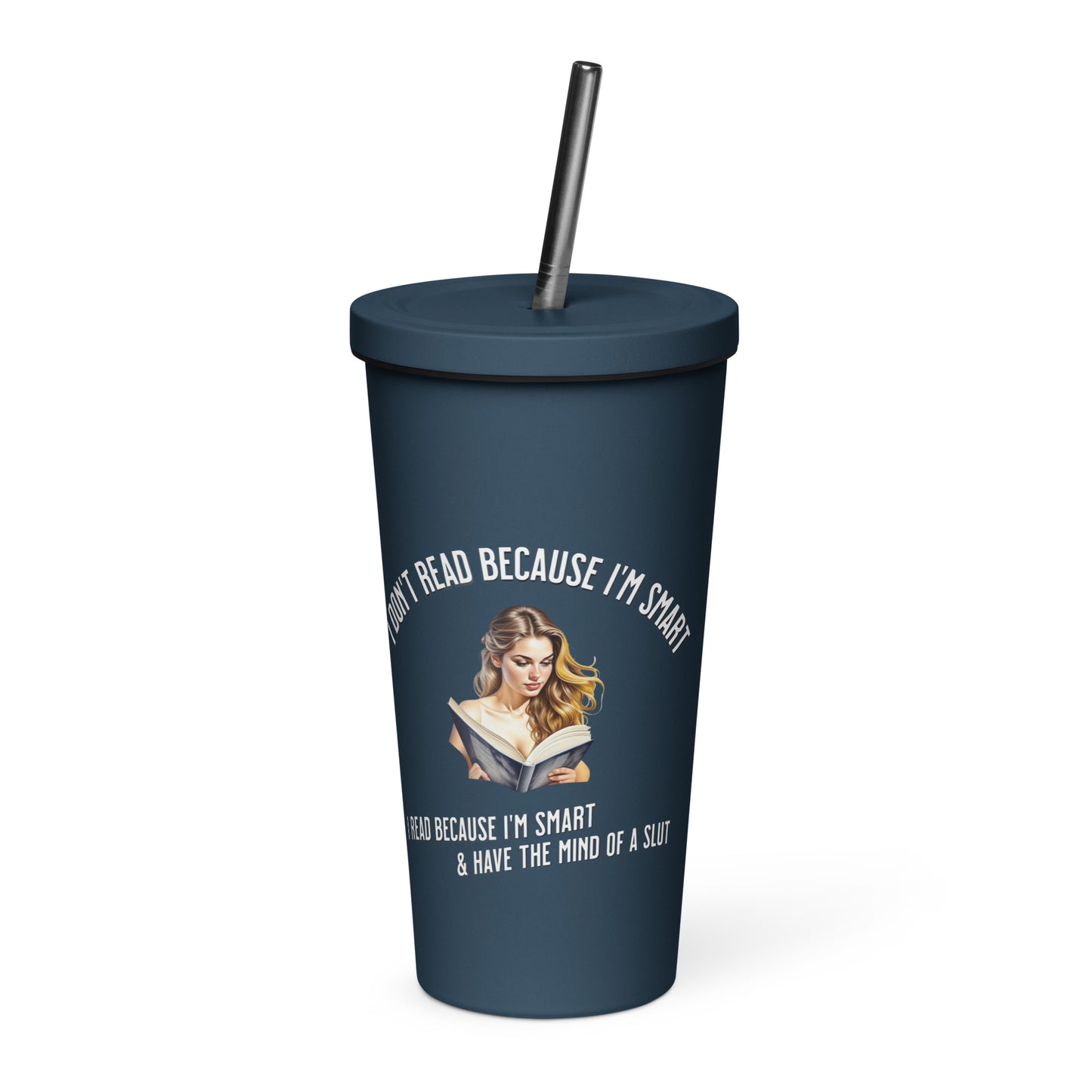 I Don't Read Because... Insulated tumbler with a straw - Bookslut Shirts