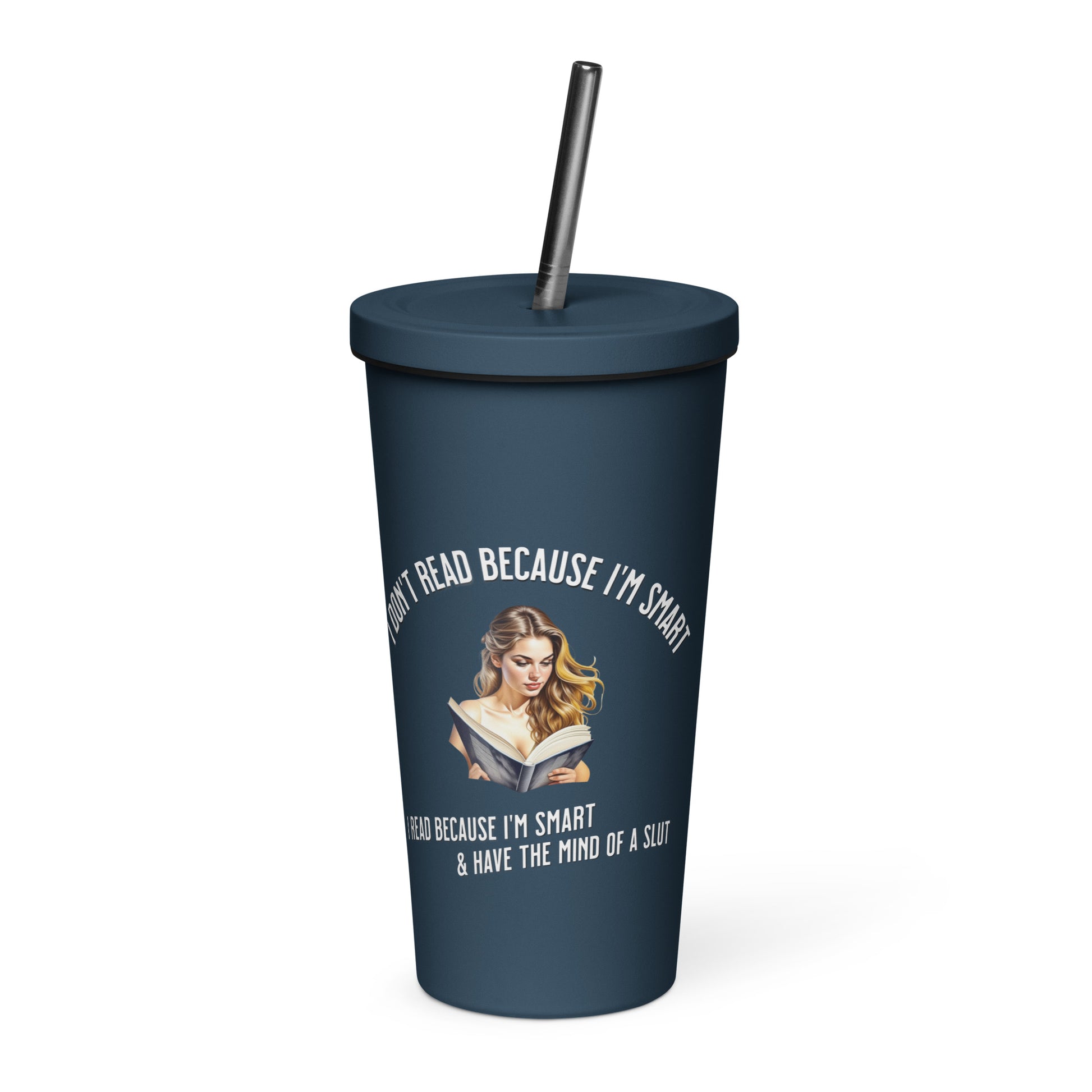 I Don't Read Because... Insulated tumbler with a straw - Bookslut Shirts