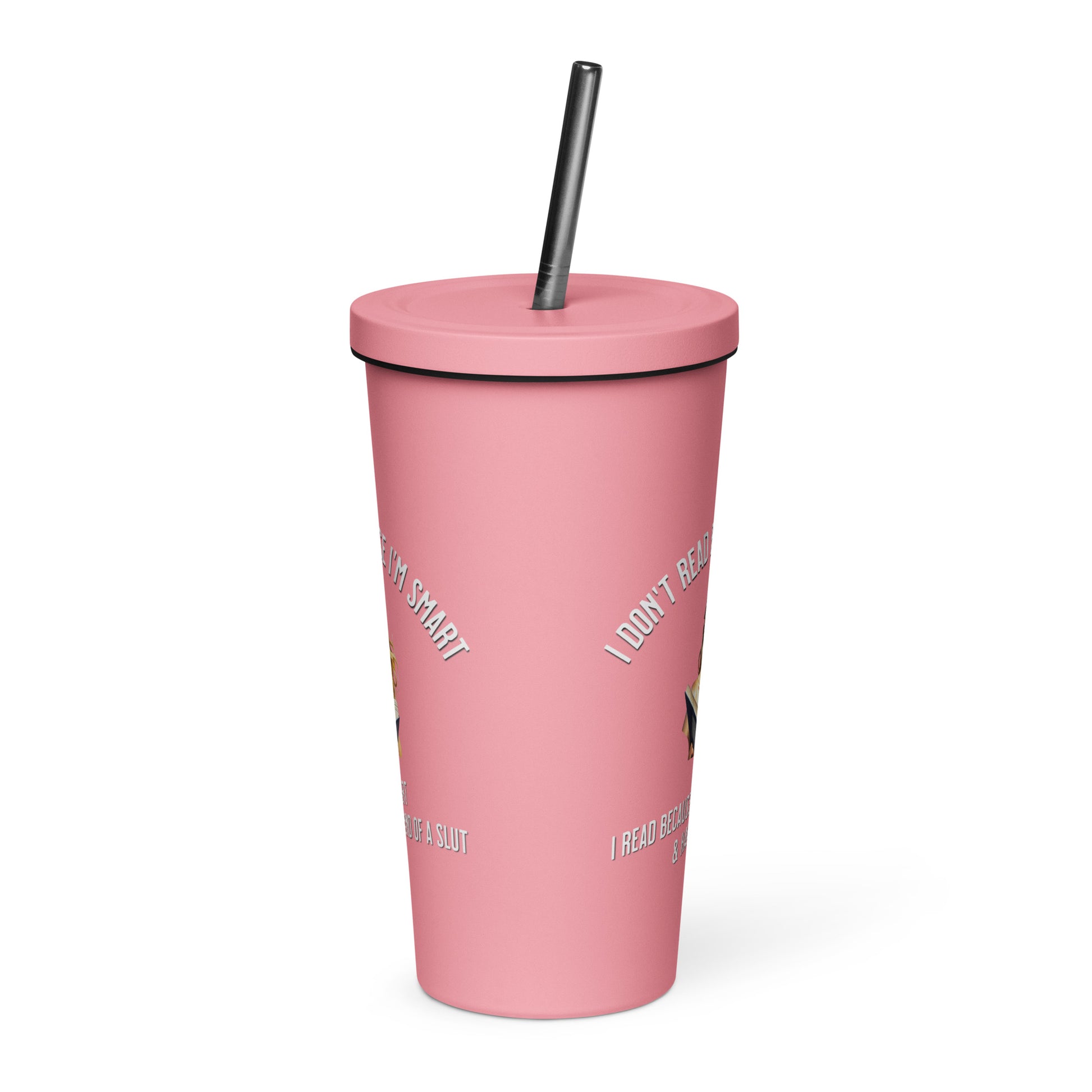 I Don't Read Because... Insulated tumbler with a straw - Bookslut Shirts
