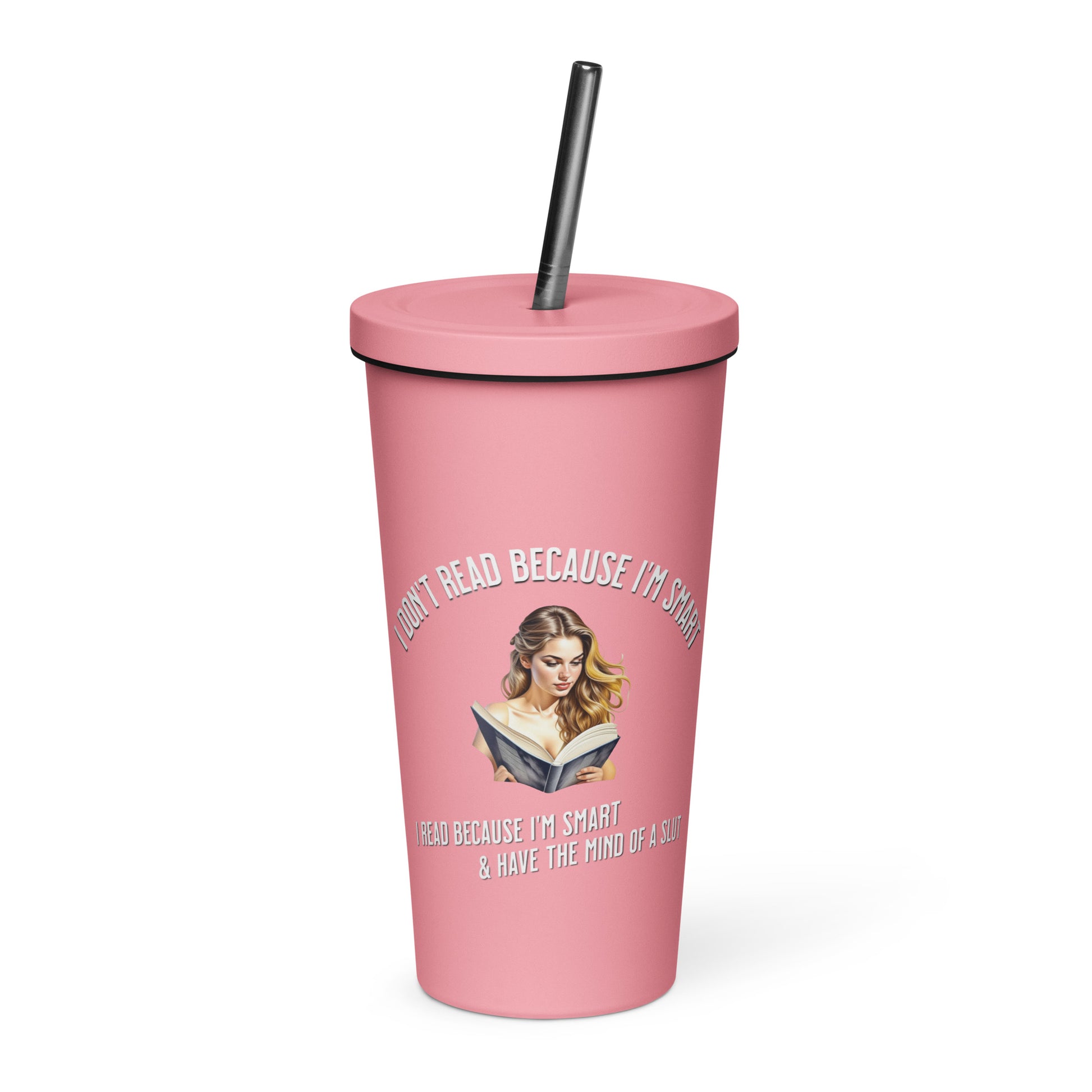 I Don't Read Because... Insulated tumbler with a straw - Bookslut Shirts