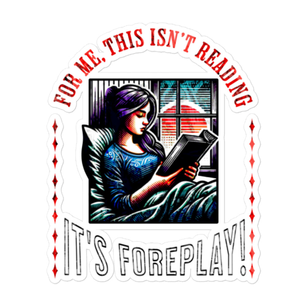This ain't reading, it's foreplay stickers - Bookslut Shirts