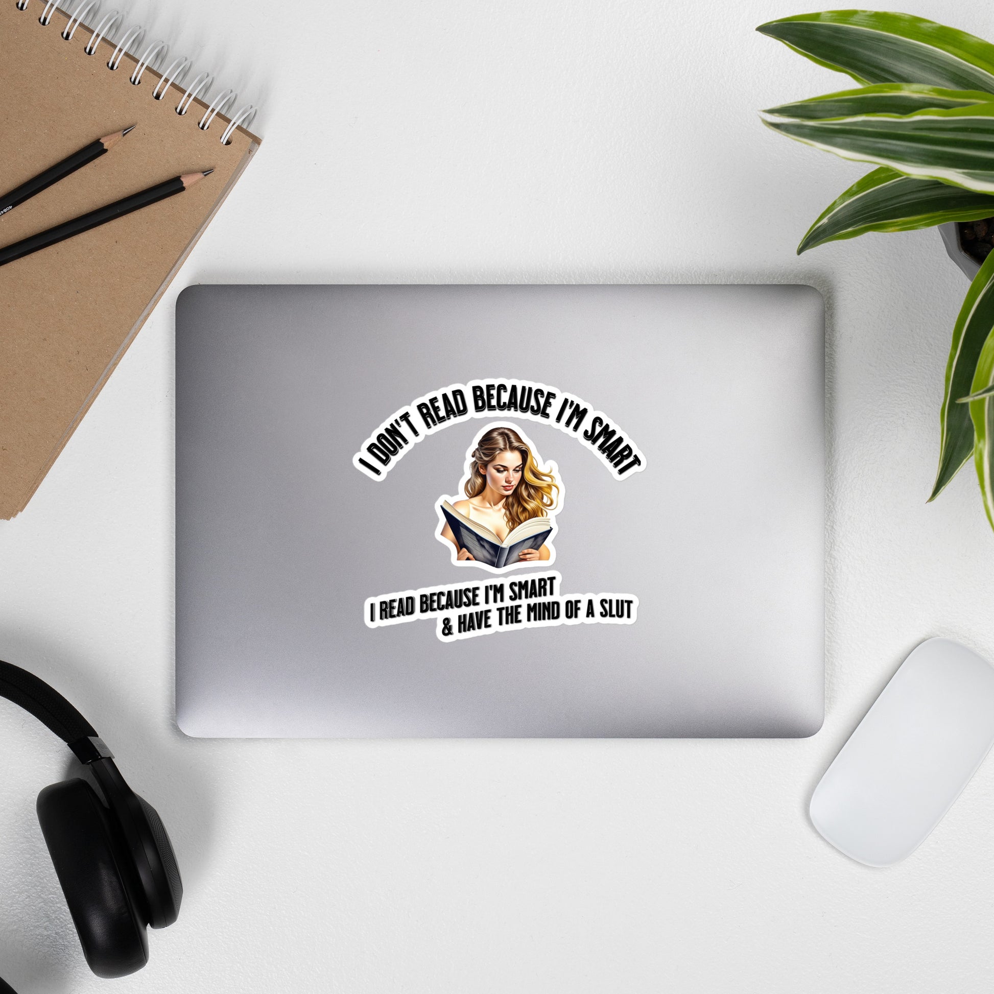I Don't Read Because... Bubble-free stickers - Bookslut Shirts